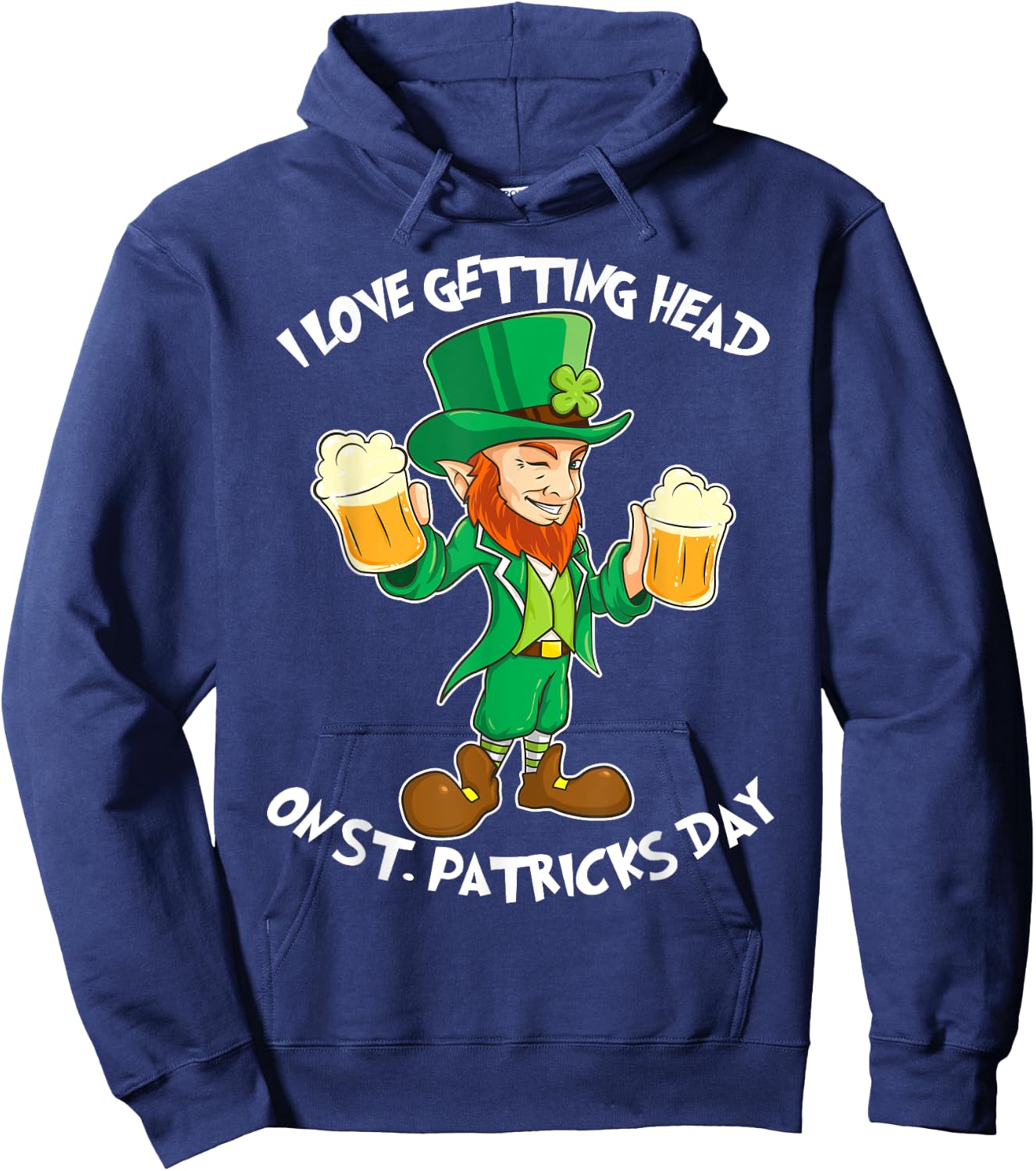 I Love Getting Head on St Patricks Day Leprechaun T Shirt Hoodie - Hoodie | Navy