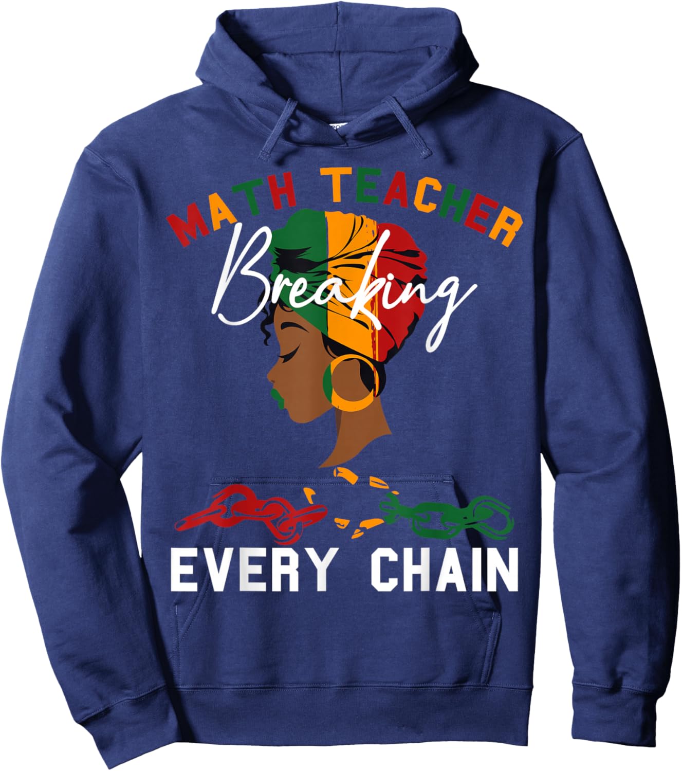 Math Teacher Black History Month Breaking Every Chain Women Hoodie - Hoodie | Navy