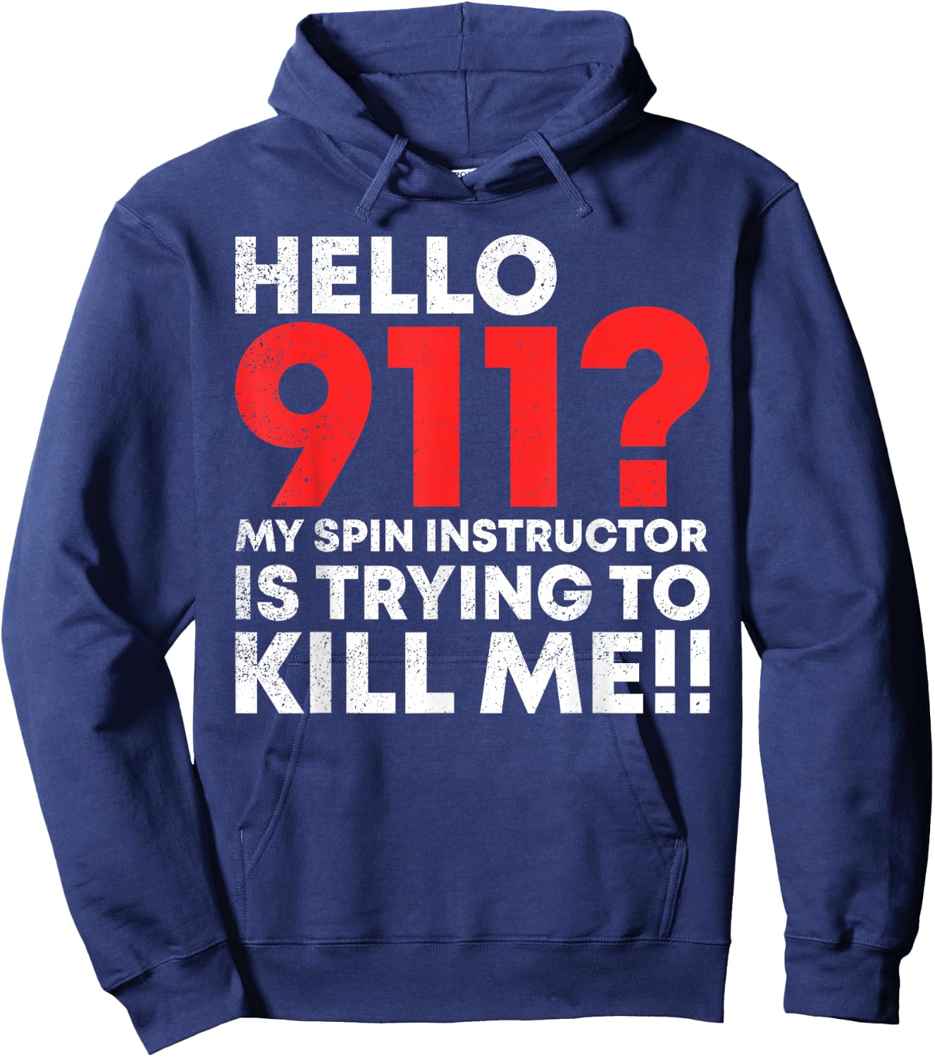 Hello 911? My Spin Instructor is Trying To Kill Me Hoodie - Hoodie | Navy