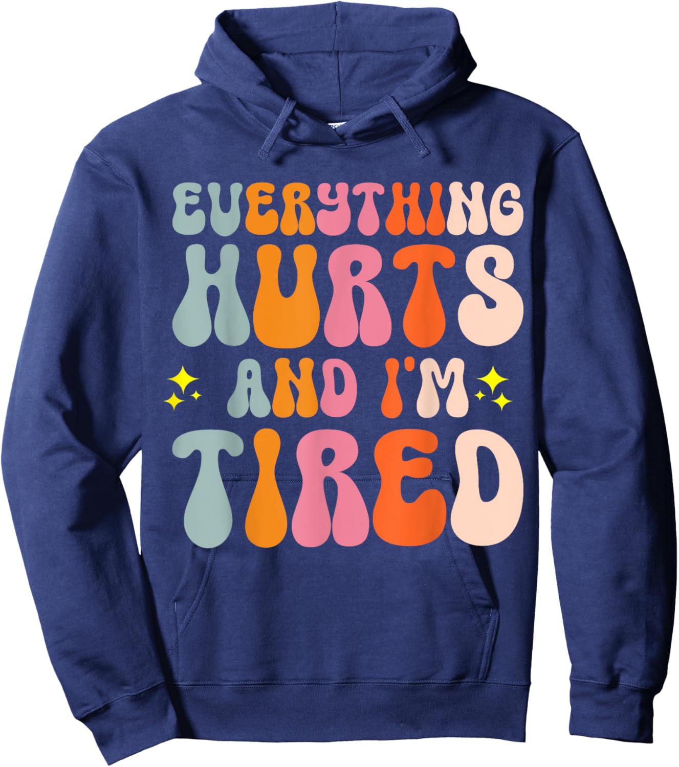 Everything Hurts And I'm Tired Hoodie - Hoodie | Navy