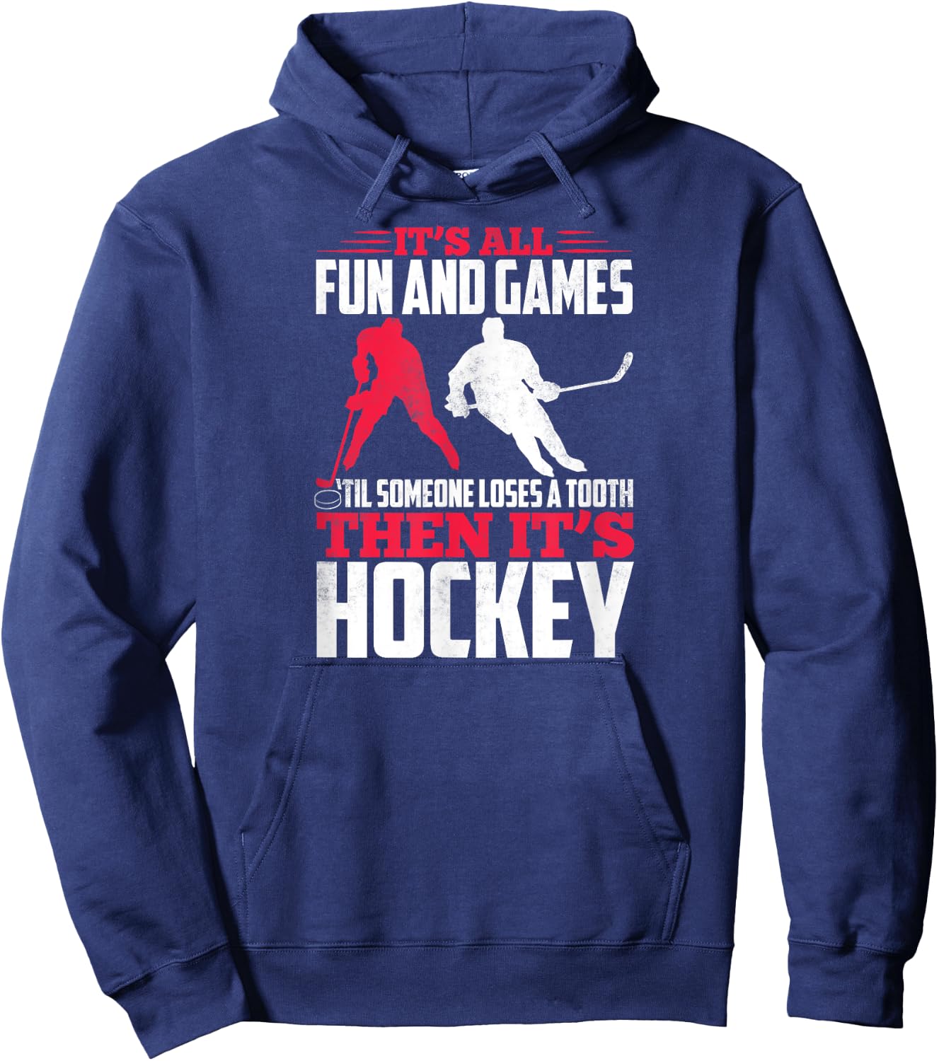 It's All Fun And Games Til Someone Loses A Tooth Then Hockey Hoodie - Hoodie | Navy