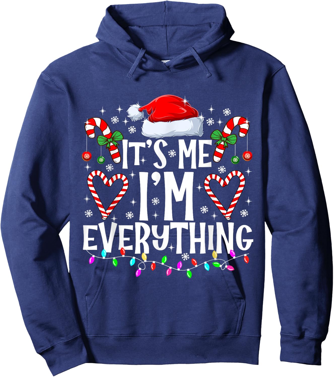 I Have Everything I Want For Christmas Its Me I'm Everything Hoodie - Hoodie | Navy
