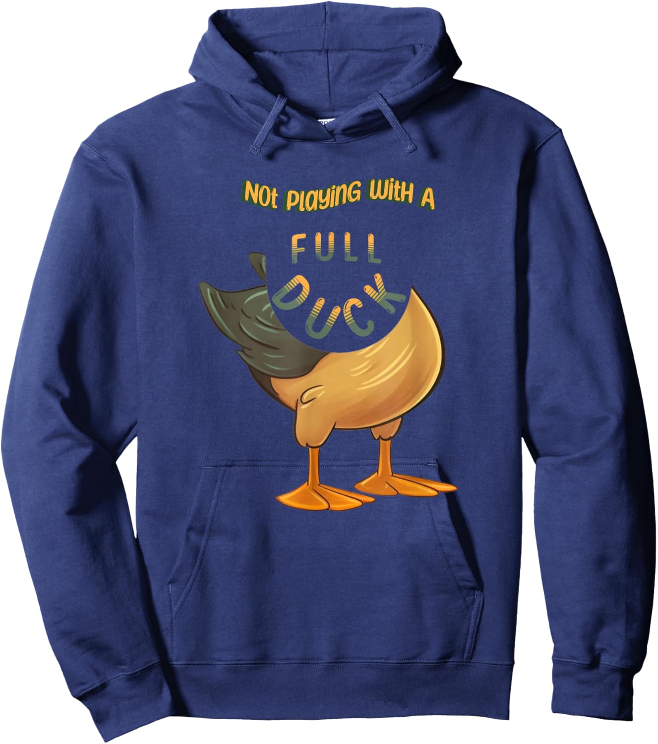 Not Playing With a Full Duck Funny Cute Casual Comfortable Hoodie - Hoodie | Navy