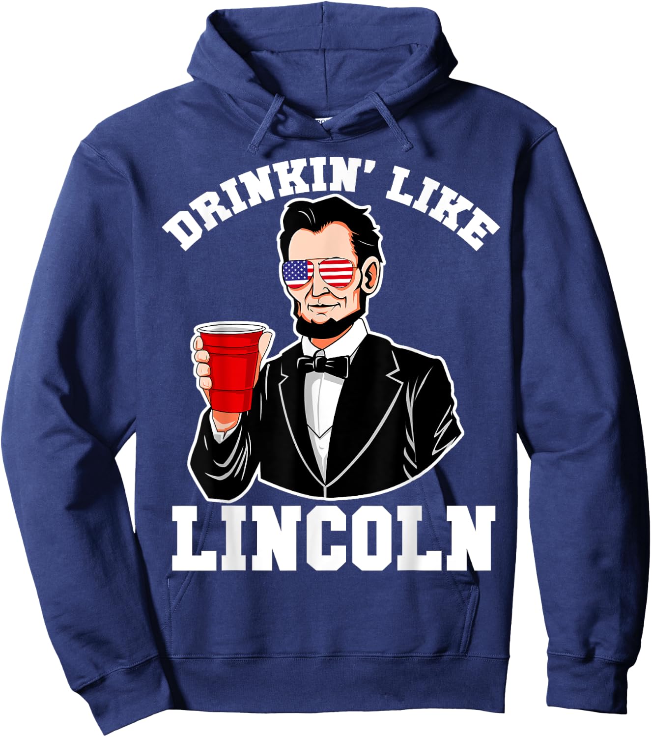 Drinkin Like Lincoln 4th of July Funny Drinking Patriotic Women Men Hoodie - Hoodie | Navy