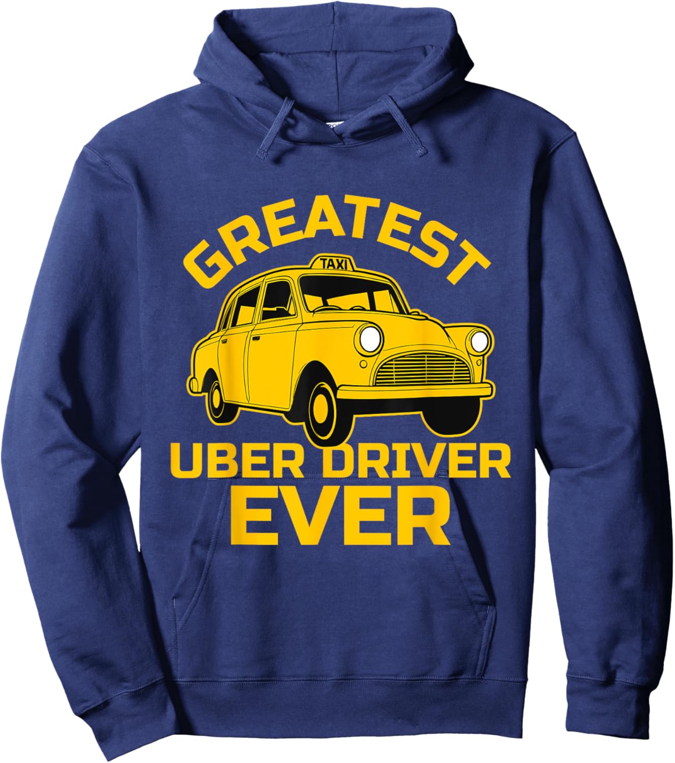 Funny Taxi Driver - The Best Uber Driver Ever Taxi Driver Hoodie - Hoodie | Navy