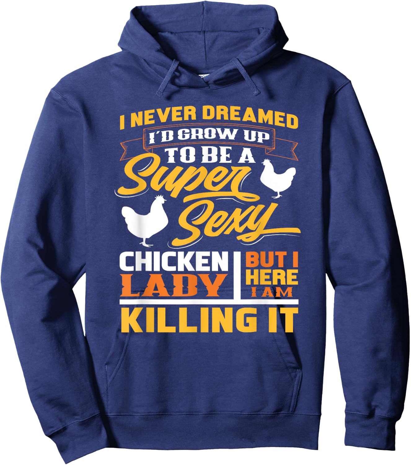 Super Sexy Chicken Lady - Funny Gift Farmer Hoodie - Hoodie | Navy