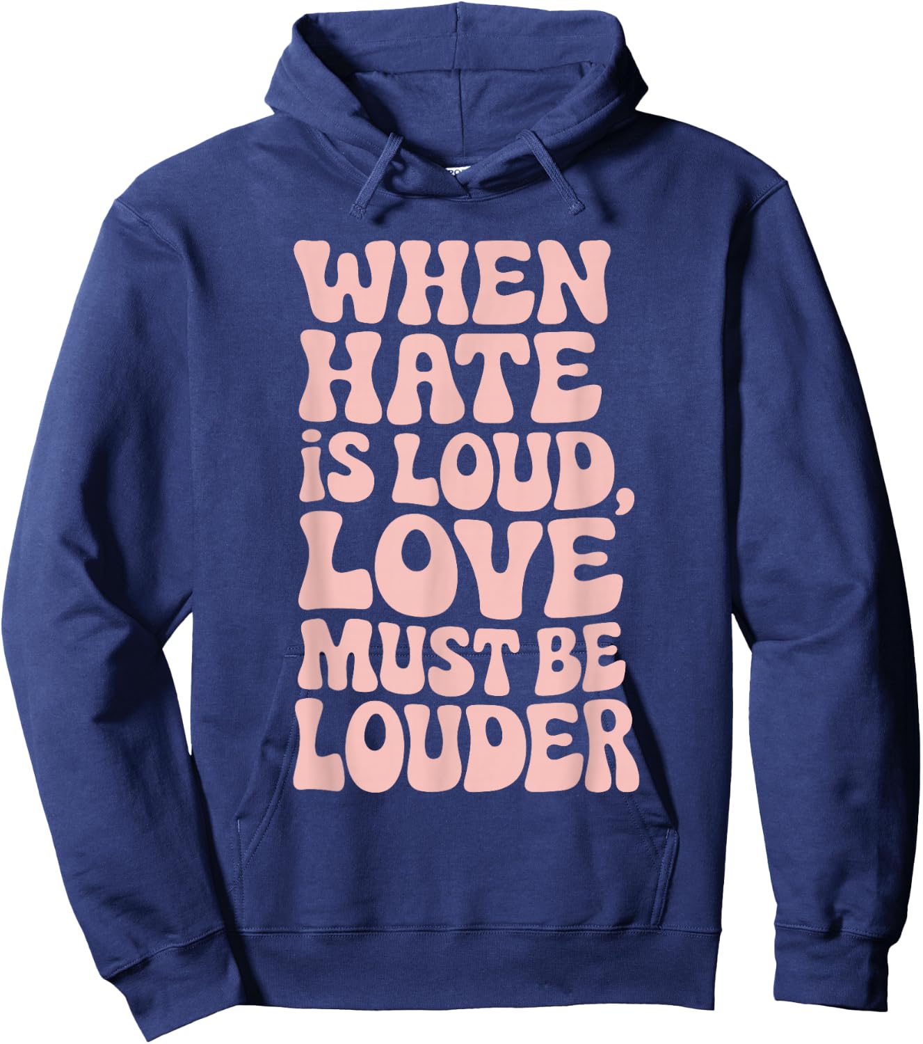 When Hate Is Loud Love Must Be Louder Hoodie - Hoodie | Navy