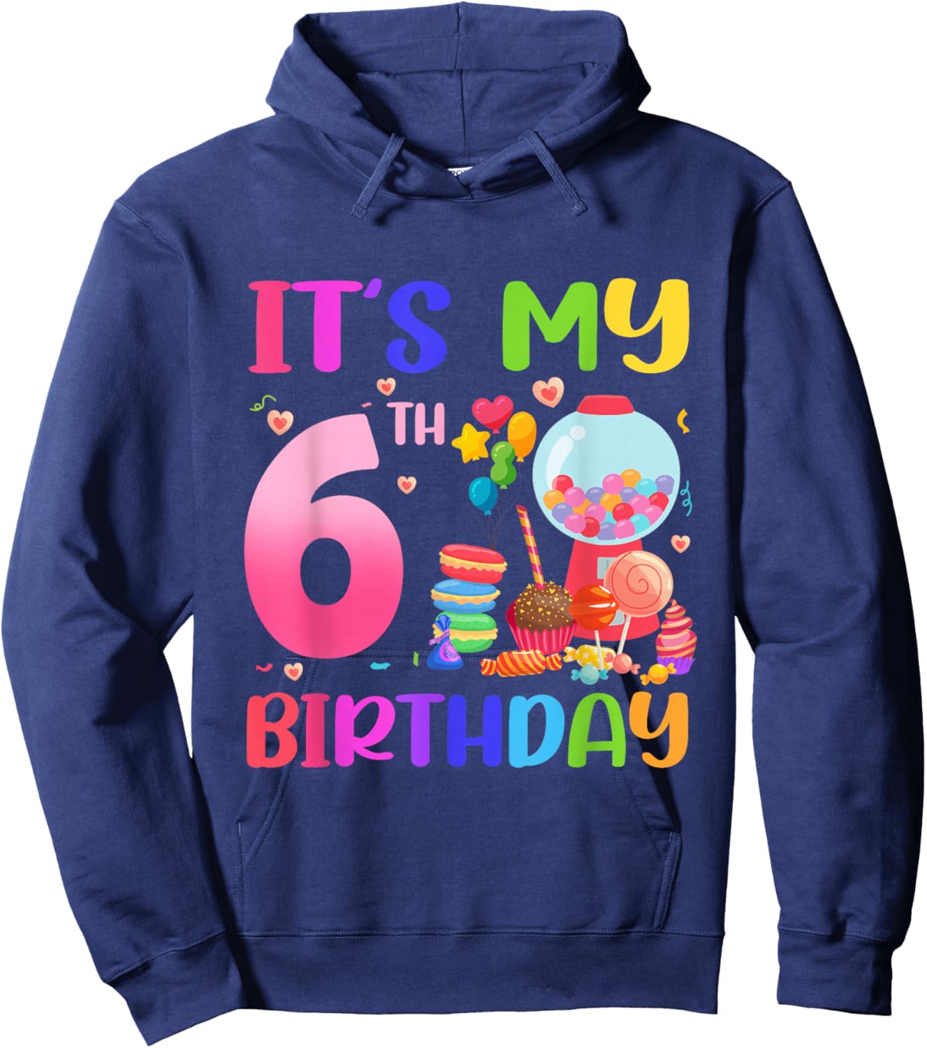 It's My 6th Birthday Girl Candy Candyland 6 Year Old Hoodie - Hoodie | Navy