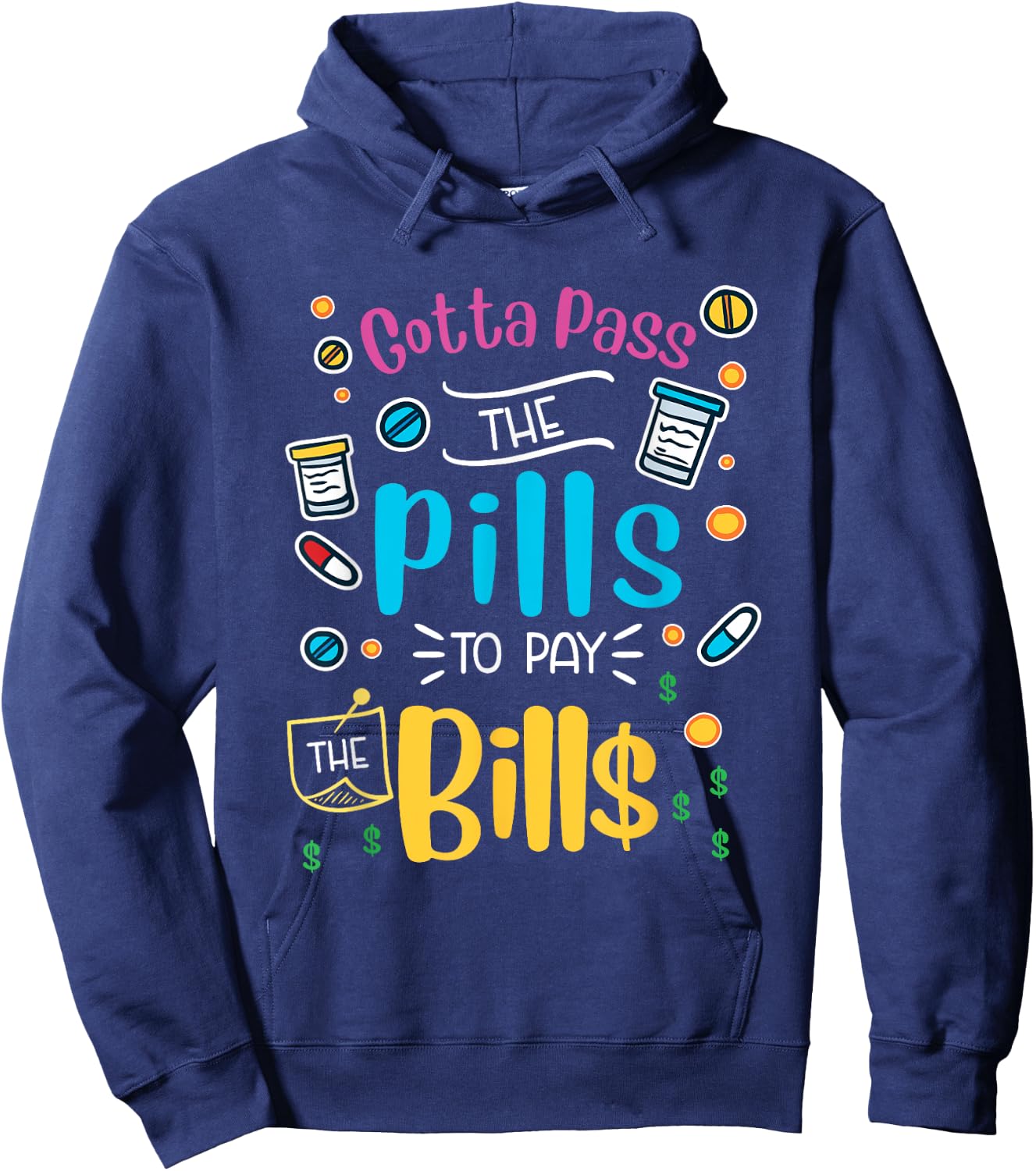 Funny gotta pass the pills to pay the bills - nurse scrub Hoodie - Hoodie | Navy