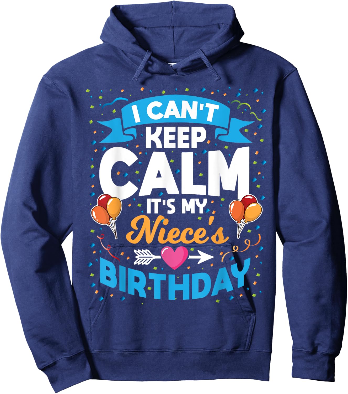 I Can't Keep Calm It's My Niece Birthday Hoodie - Hoodie | Navy