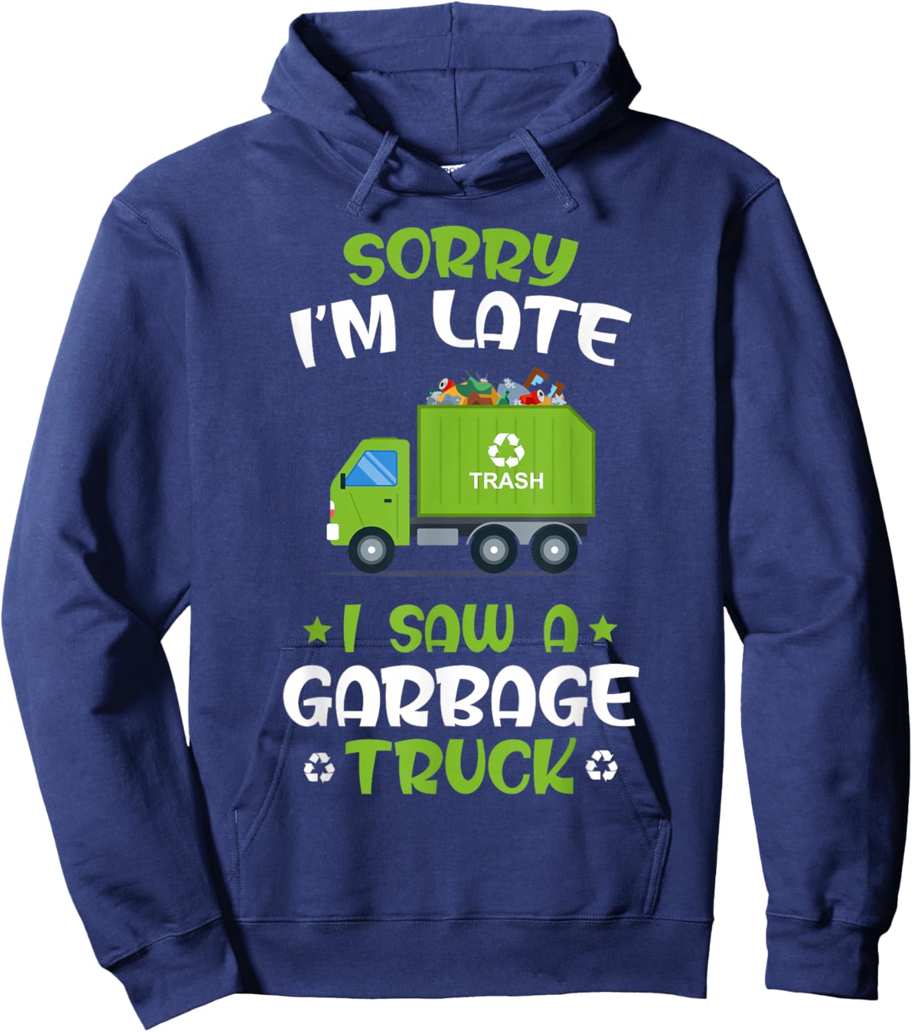 KIDS Sorry I'm late I Saw A Garbage Truck, Recycling Garbage Hoodie - Hoodie | Navy