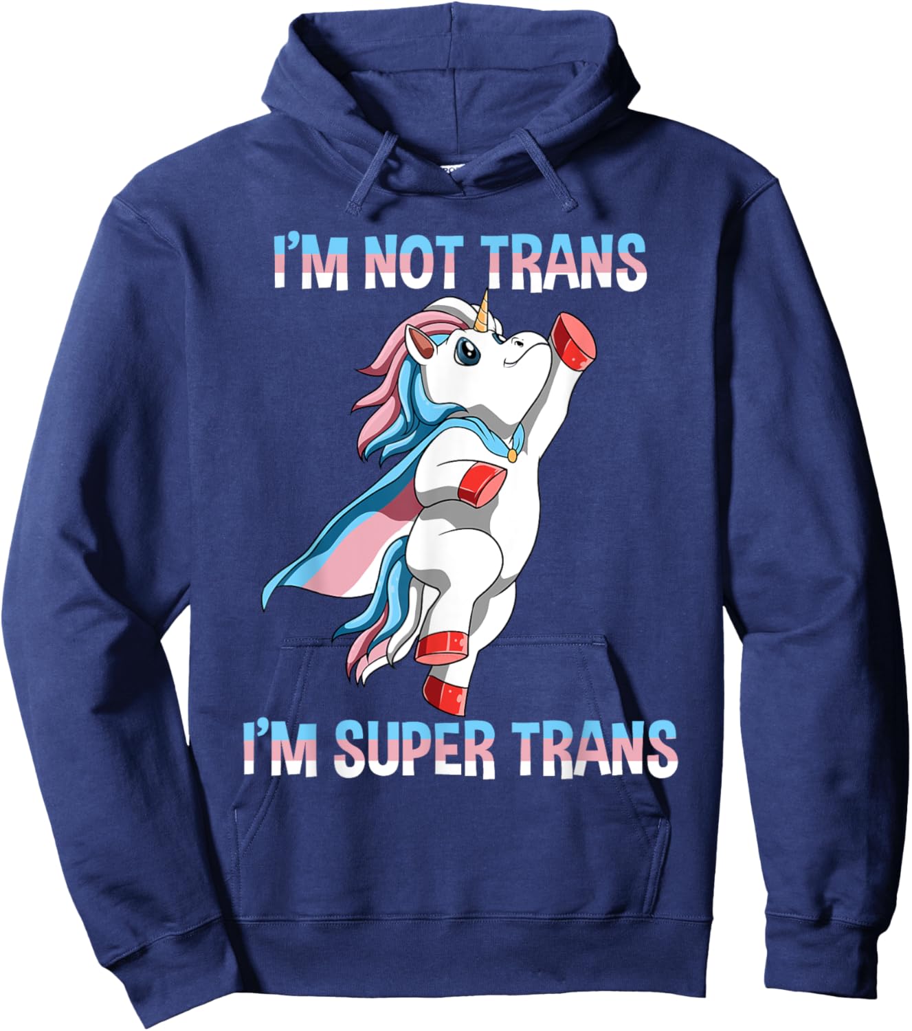 Super Transgender Unicorn - I Am Not Trans, I Am Super Trans Hoodie - Hoodie | Navy