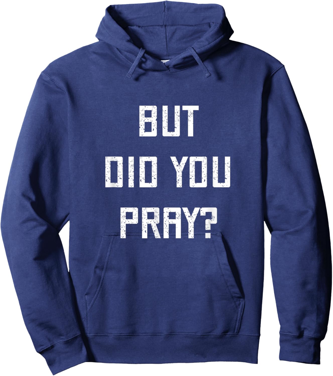 But Did You Pray? Hebrew Jewish Faith Synagogue Praying God Hoodie - Hoodie | Navy