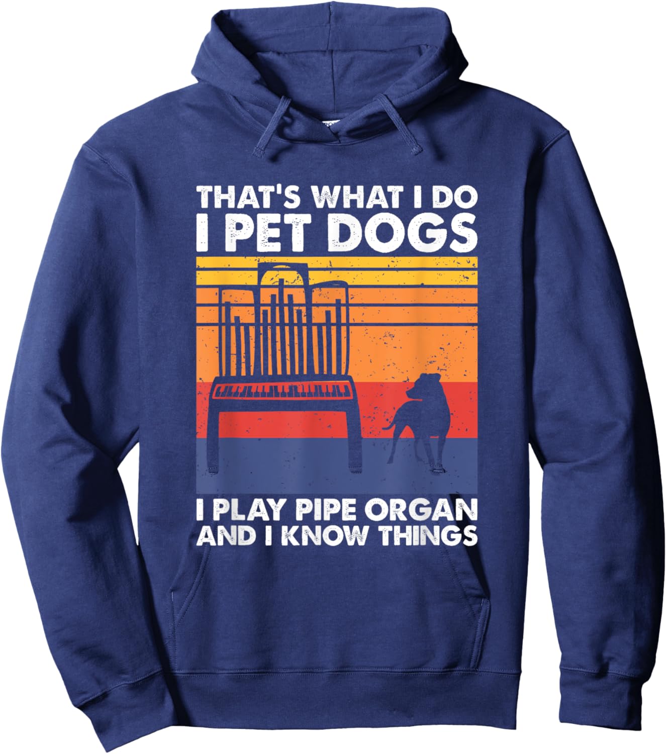 I Pet Dogs I Play Pipe Organ And I Know Things Hoodie - Hoodie | Navy