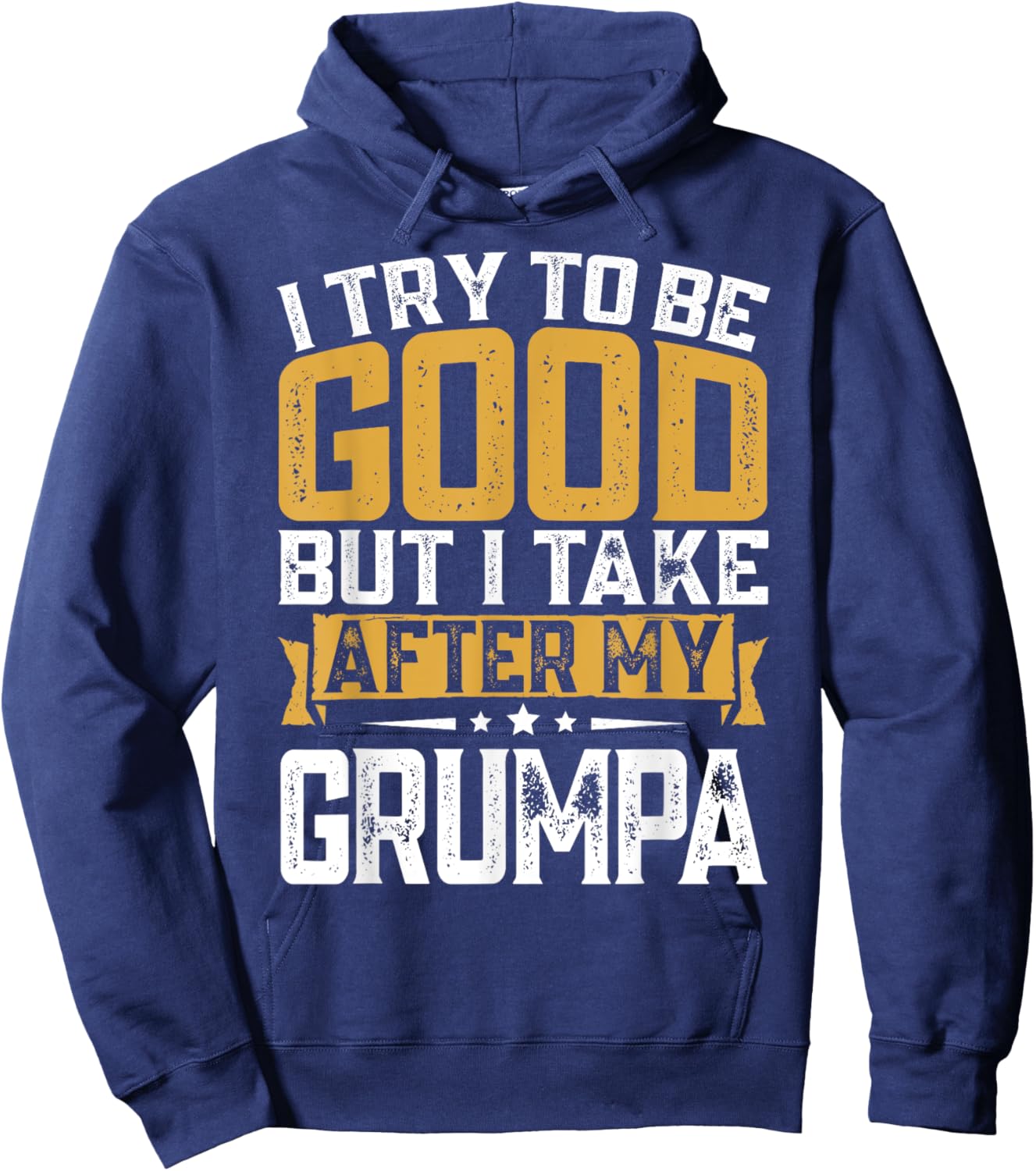 Retro Funny I Try To Be Good But I Take After My Grumpa Hoodie - Hoodie | Navy