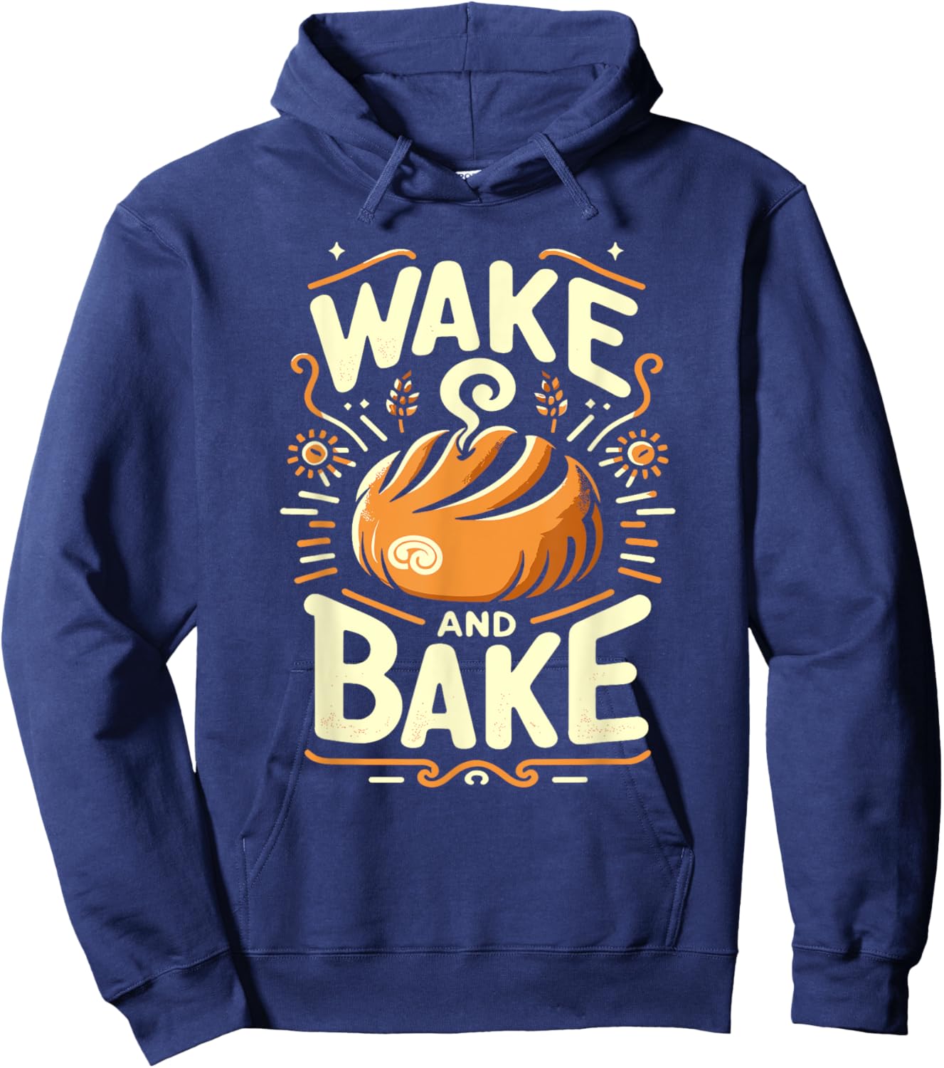 Wake And Bake Funny Baking Roll Homemade Bread Lovers Hoodie - Hoodie | Navy