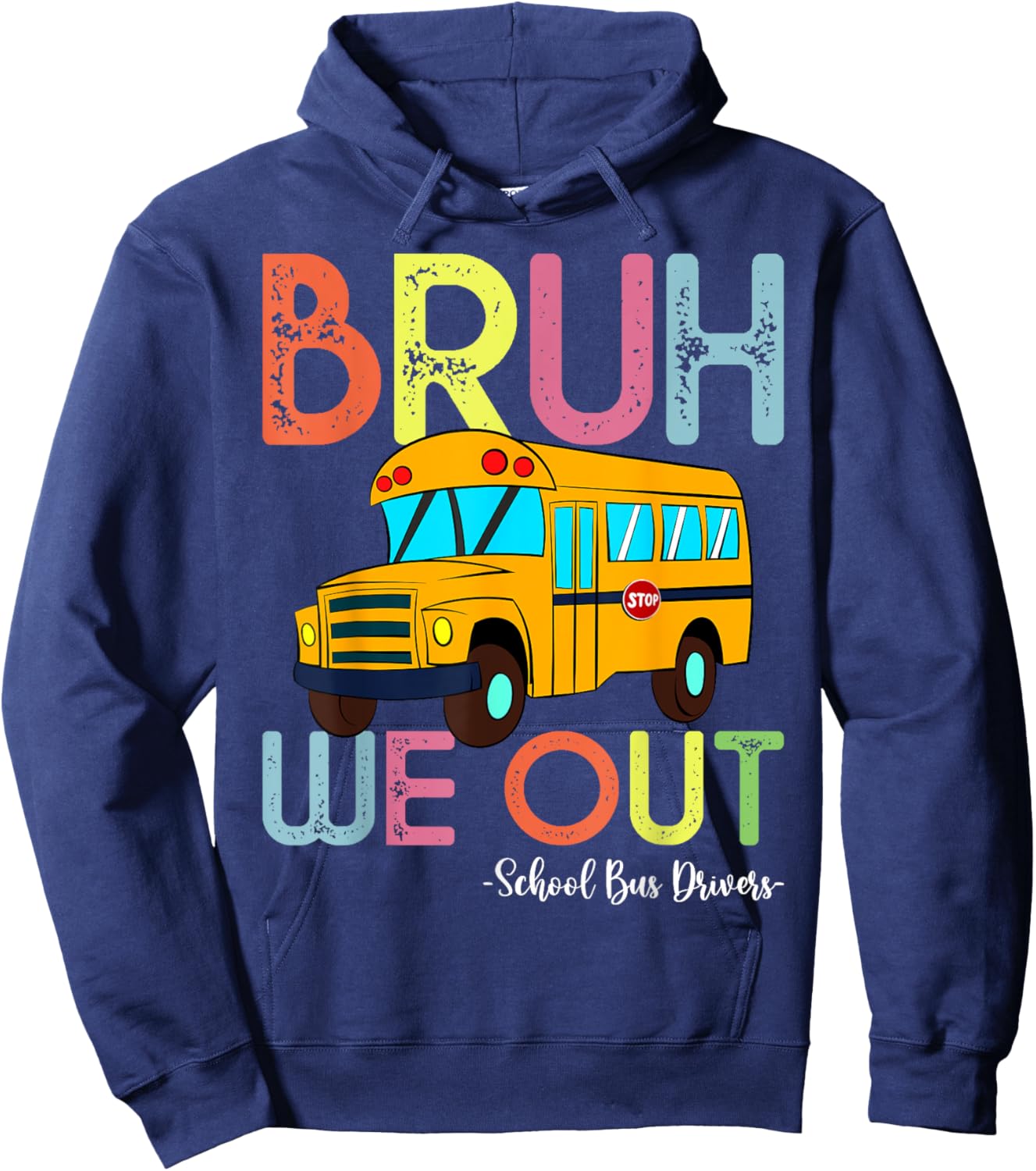 School Bus Last Day of School Bus Driver Bruh We Out Hoodie - Hoodie | Navy