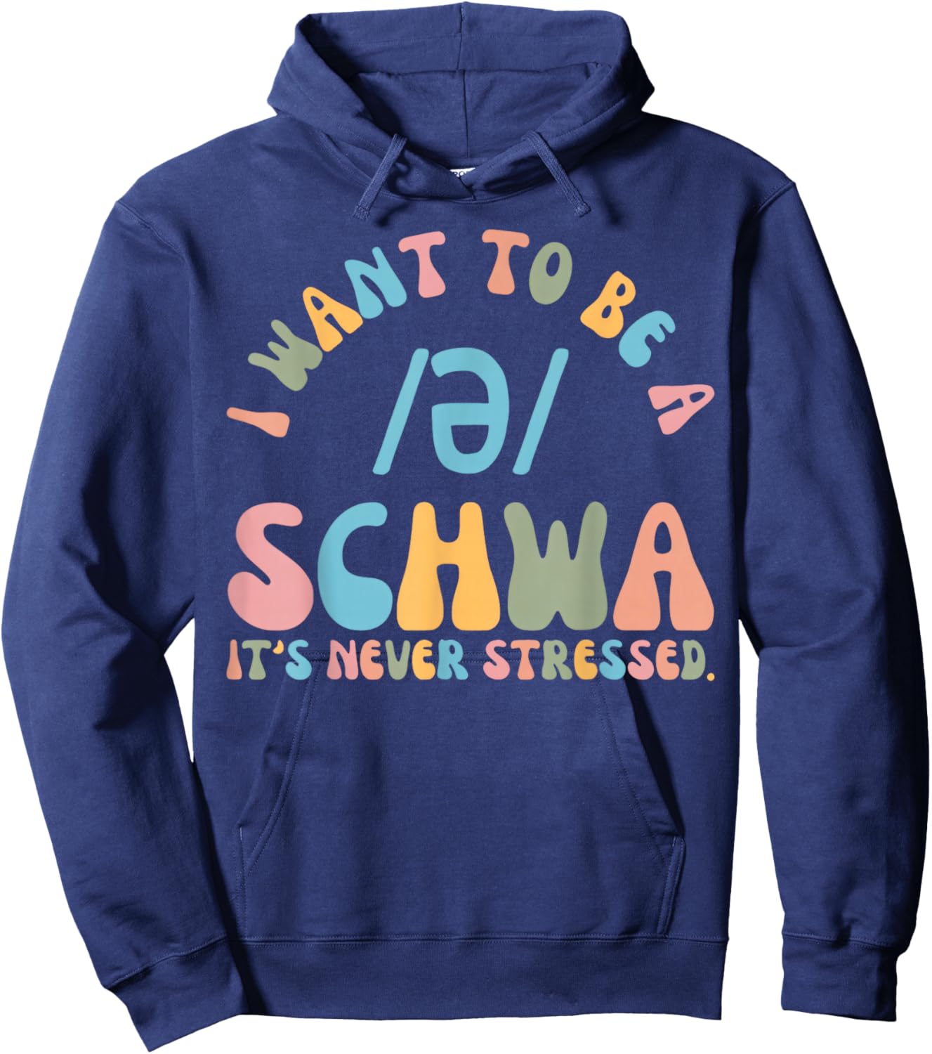 I Want to be a SCHWA It's Never Stressed Reading Teacher Hoodie - Hoodie | Navy