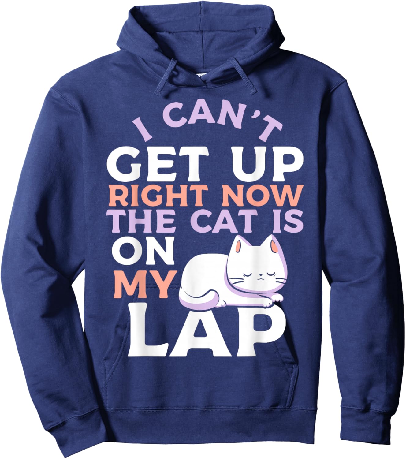 I Can’t Get Up Right Now The Cat Is On My Lap Cat Lover Hoodie - Hoodie | Navy