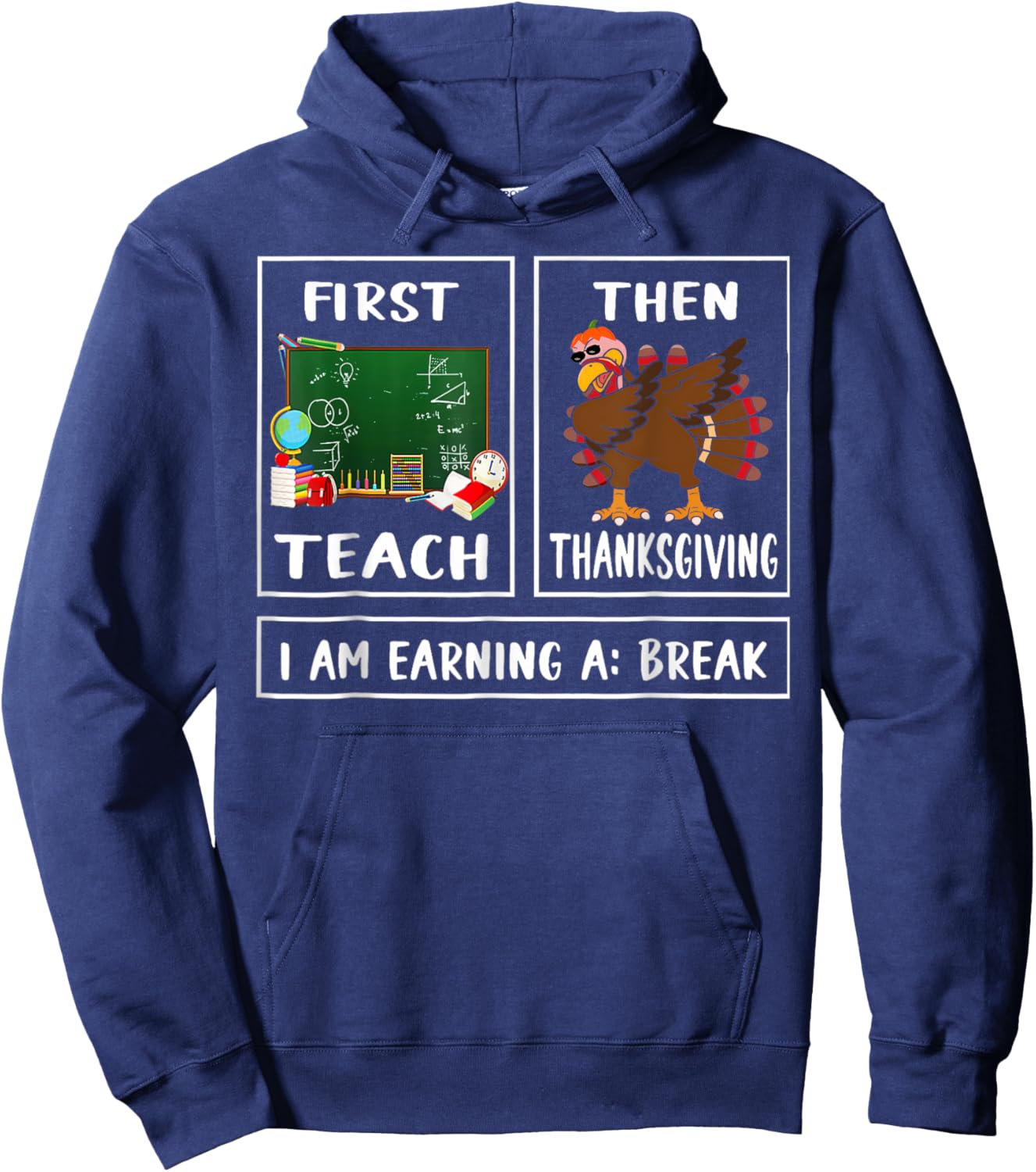 First Teach Then Thanksgiving I'm Earning A Break Teacher Hoodie - Hoodie | Navy