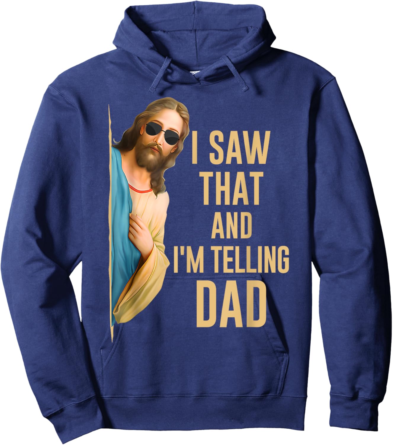 I Saw That I'm Telling Dad Funny Religious Christian Jesus Hoodie - Hoodie | Navy