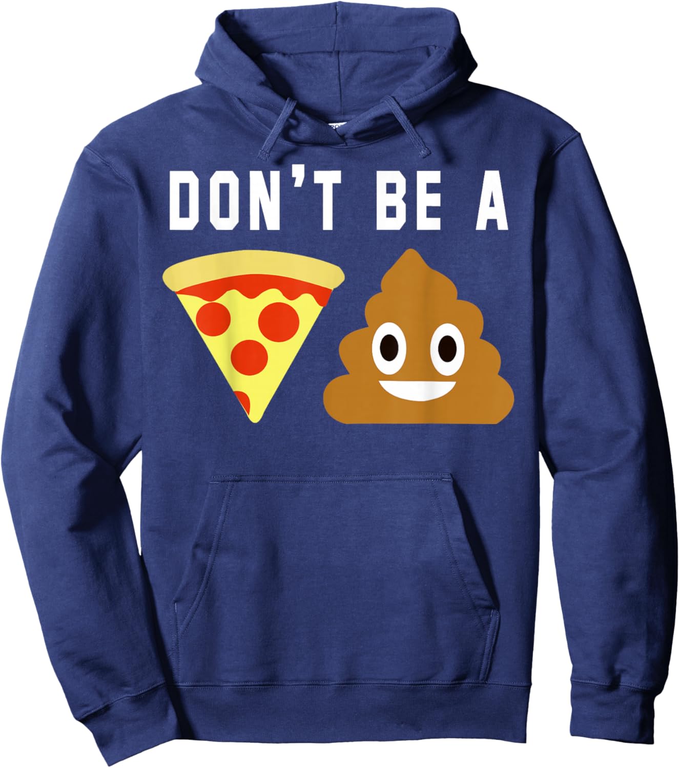 Don't Be A Pizza Shit Hoodie - Hoodie | Navy