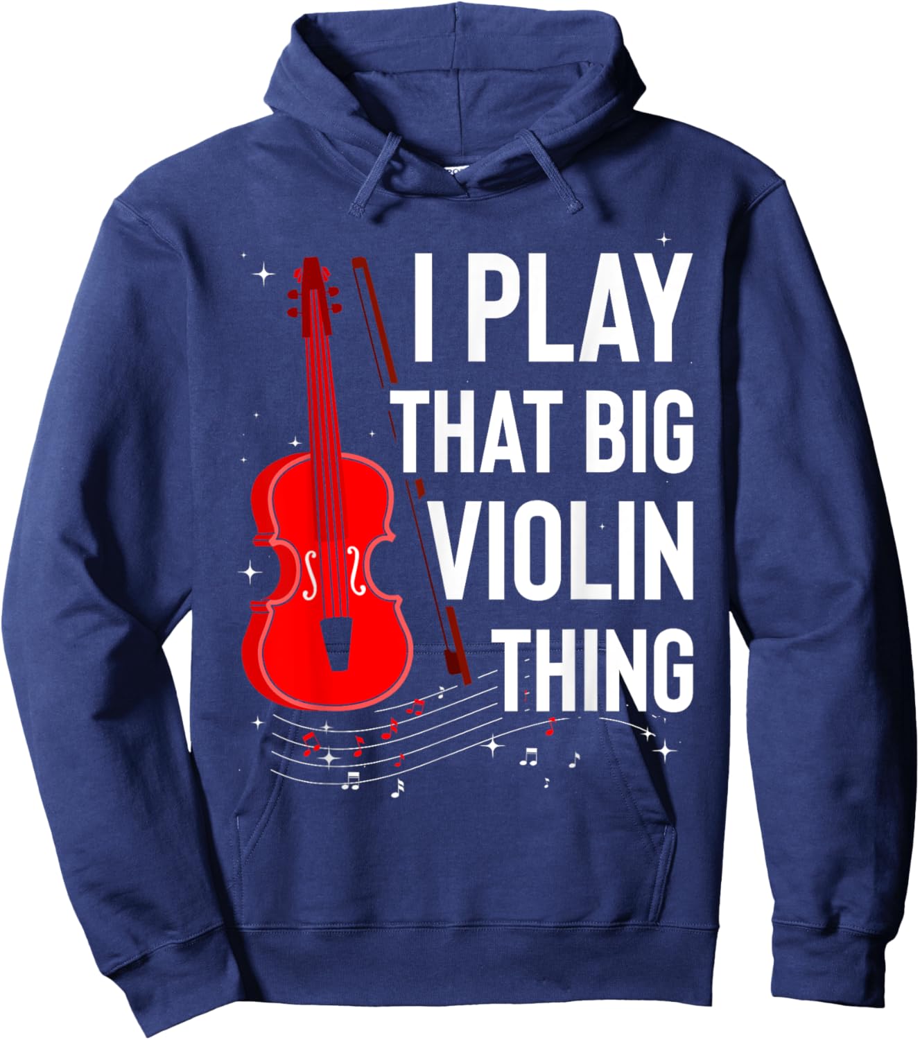 Double Bass I Play That Big Violin Thing Funny Hoodie - Hoodie | Navy