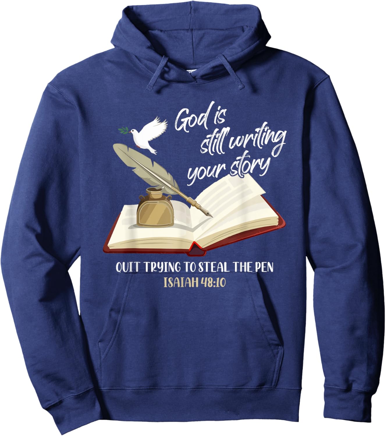 God Is Still Writing Your Story Quit Trying To Steal The Pen Hoodie - Hoodie | Navy