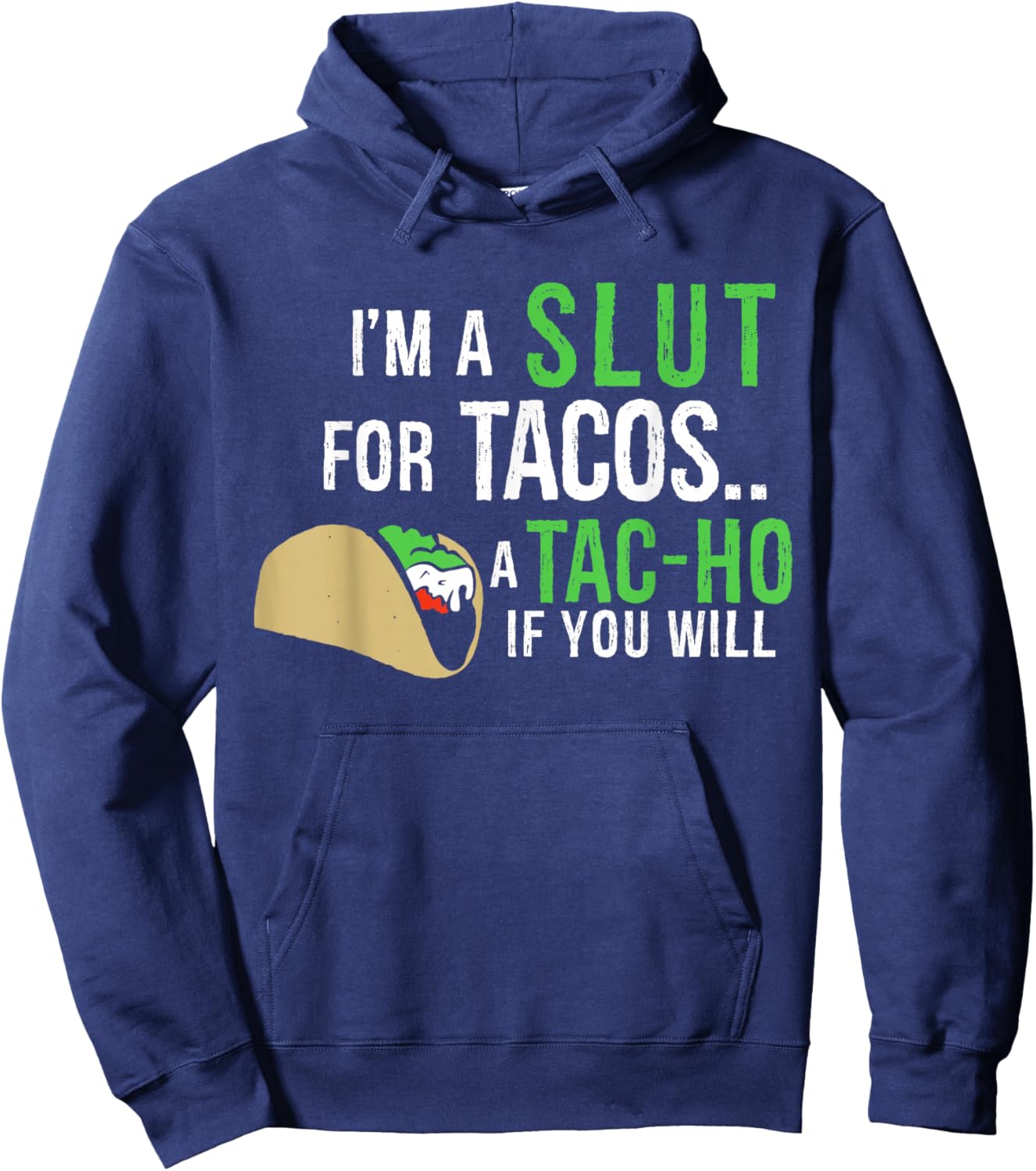 I'm A Slut For Tacos A Tac-Ho If You Will Funny Tacos Lovers Hoodie - Hoodie | Navy