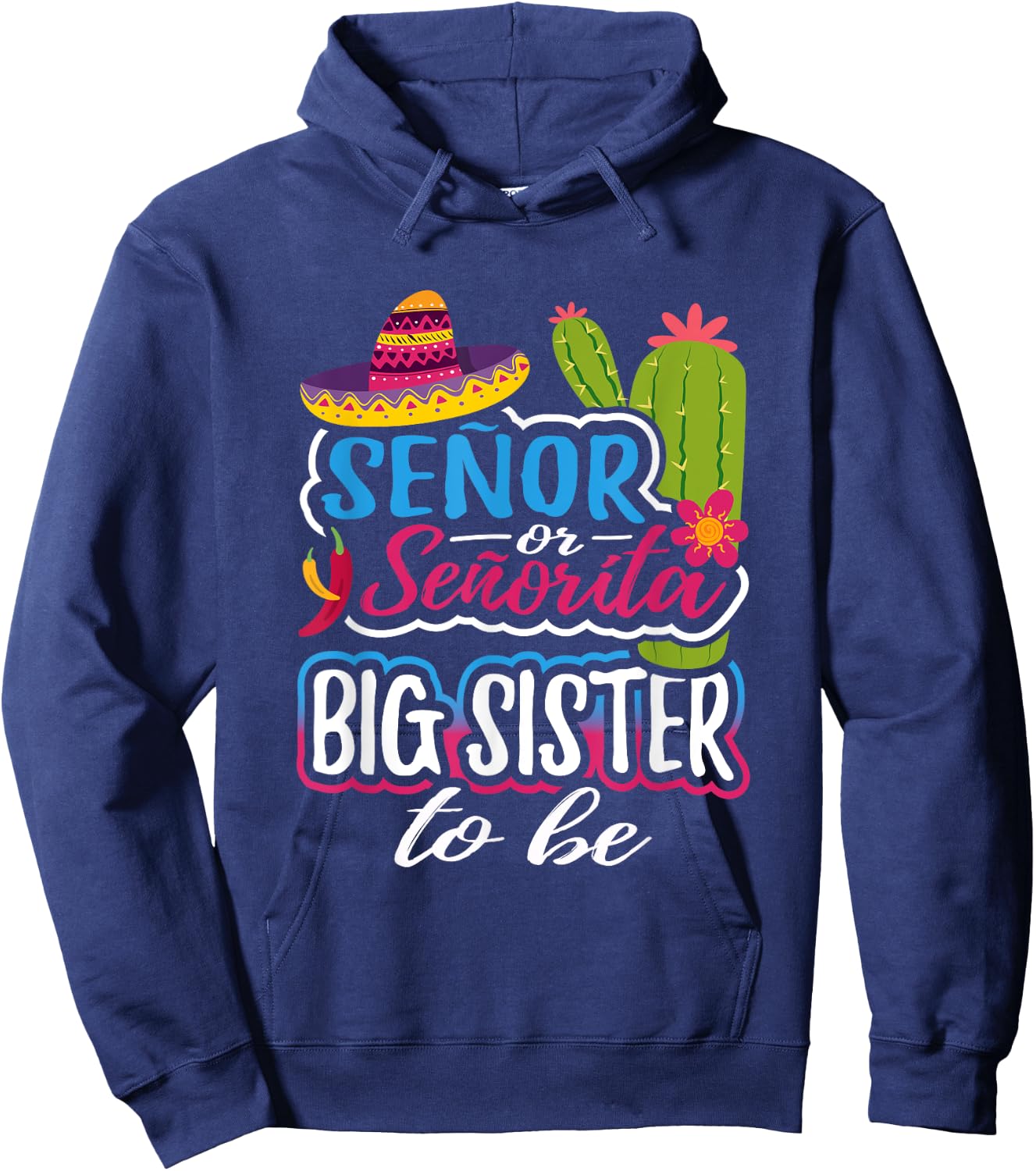 Senor Or Senorita Big Sister To Be Mexican Gender Reveal Hoodie - Hoodie | Navy