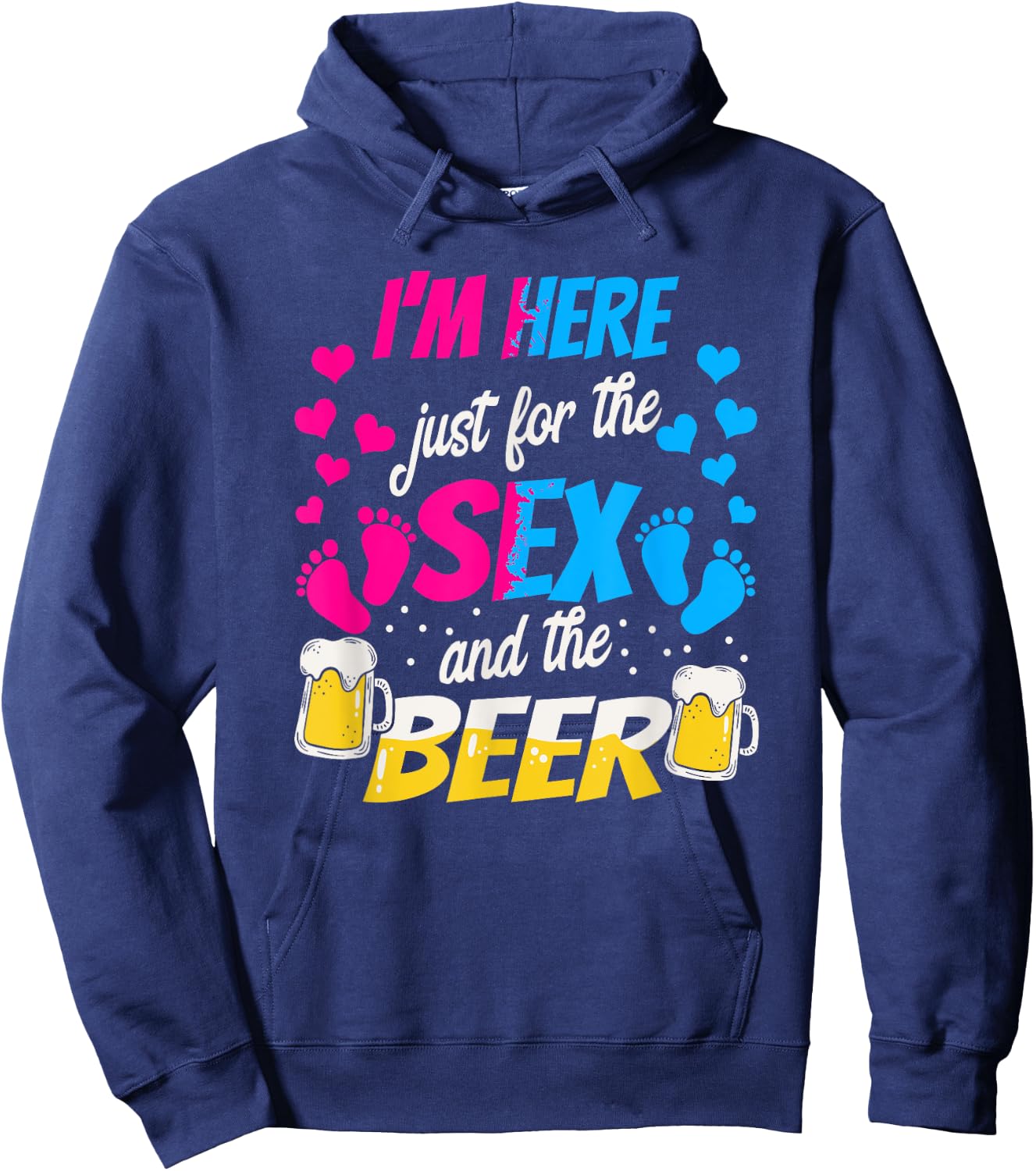 I'm Here Just for the Sex and Beer - Funny Reveal Shirt Hoodie - Hoodie | Navy