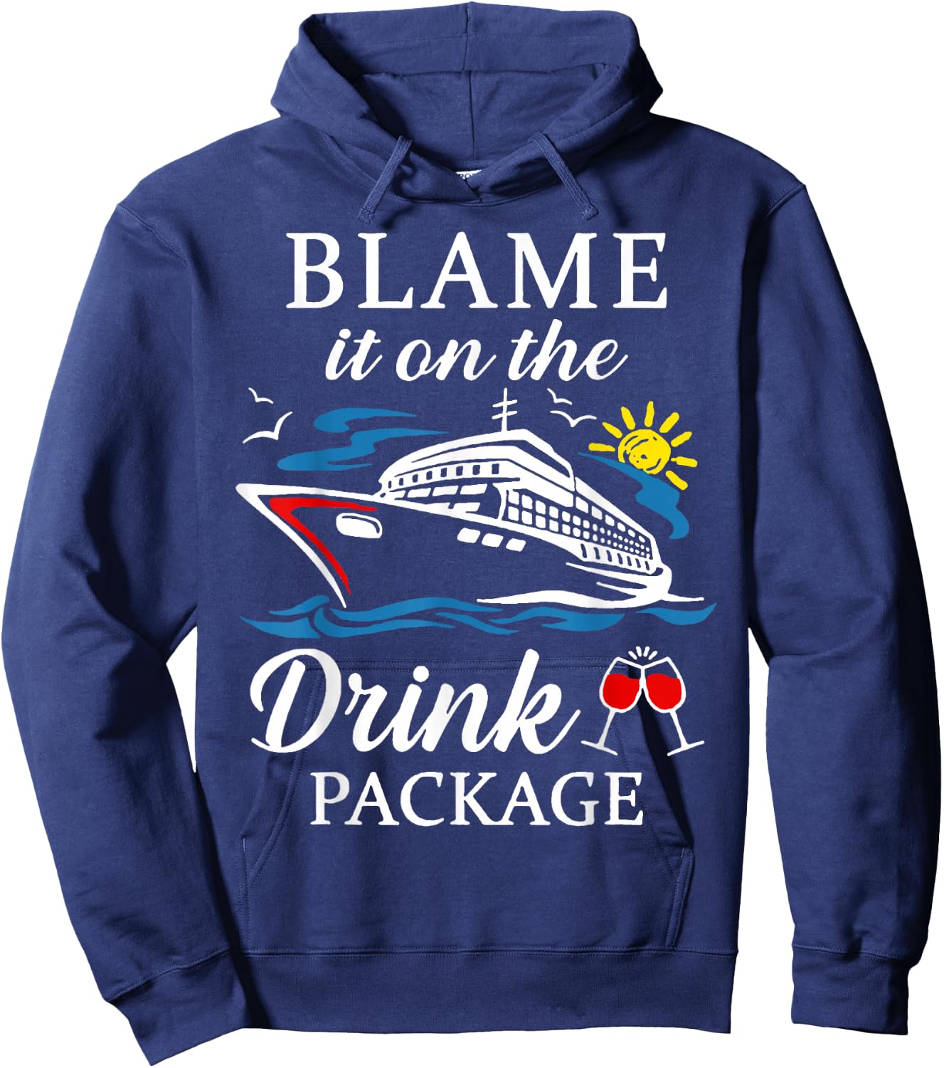 Blame It On The Drink Package Wine Cruising Shirt Hoodie - Hoodie | Navy