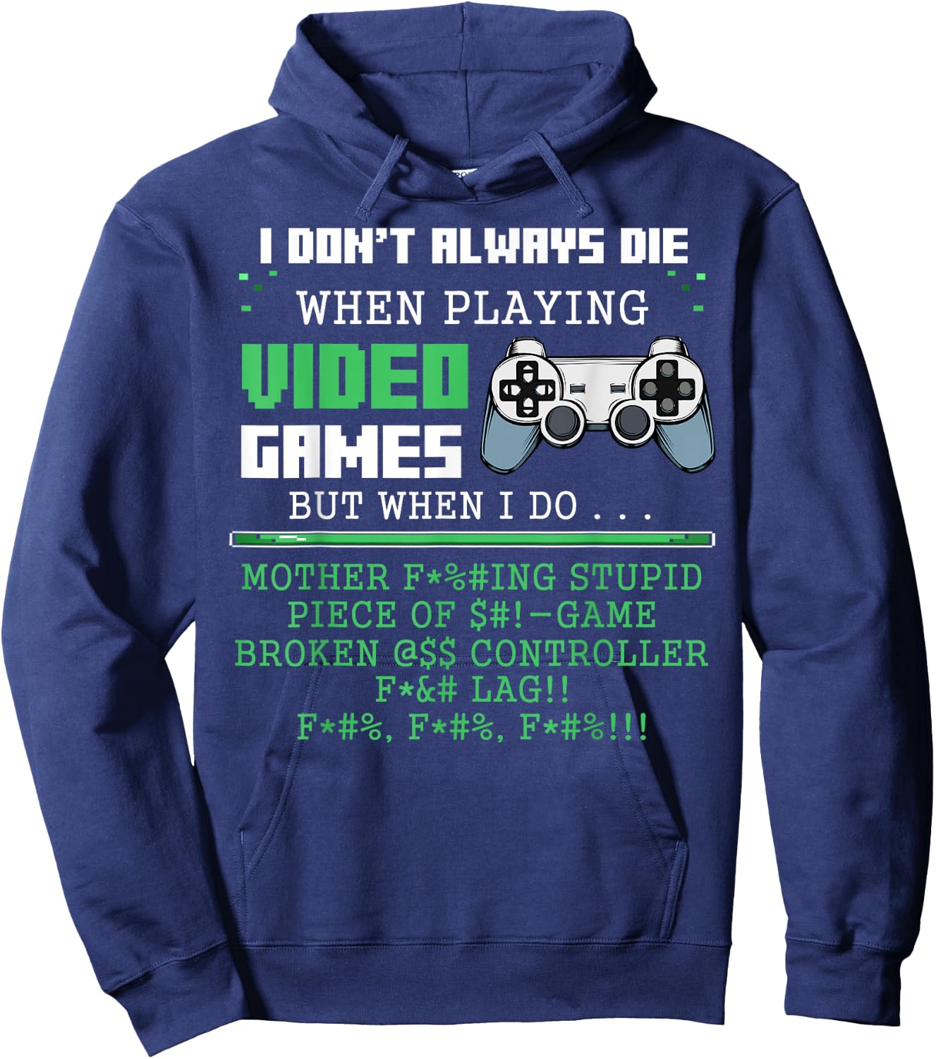 I Don't Always Die When Playing Video Games Controller Gamer Hoodie - Hoodie | Navy