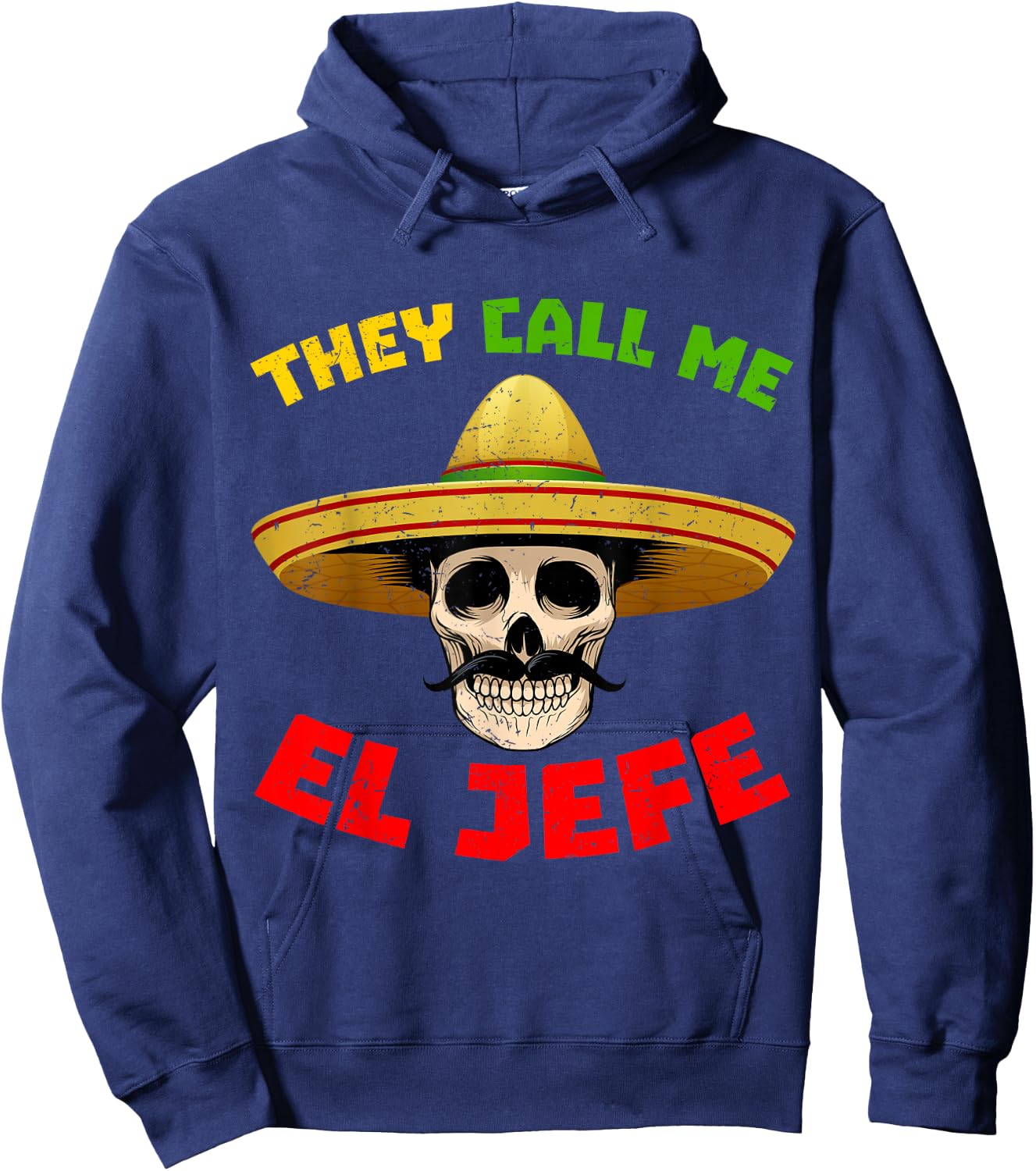 They Call Me El Jefe Funny Skeleton Mexican Calavera Hoodie - Hoodie | Navy