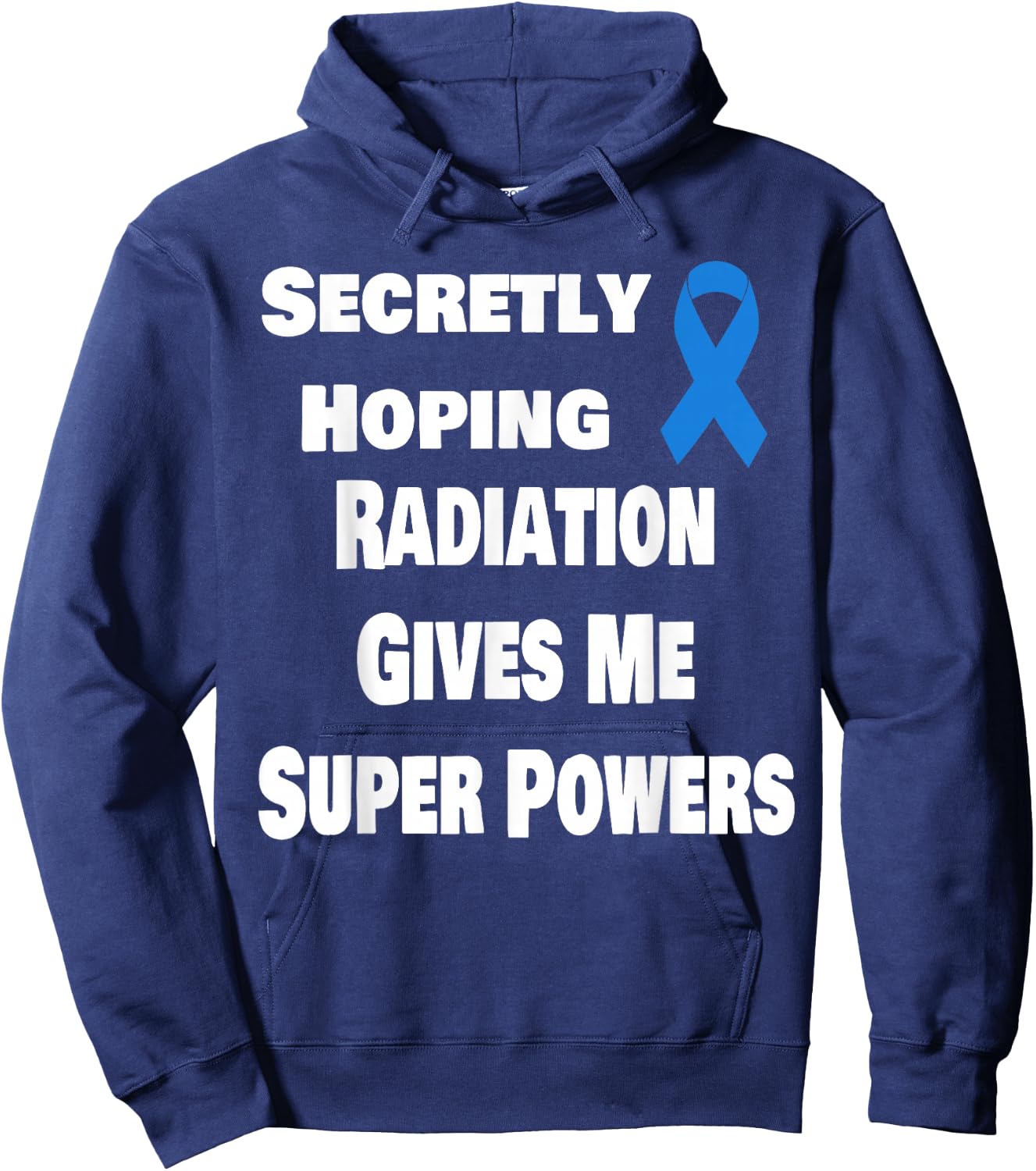 Secretly Hoping Radiation Gives Super Power Prostate Cancer Hoodie - Hoodie | Navy