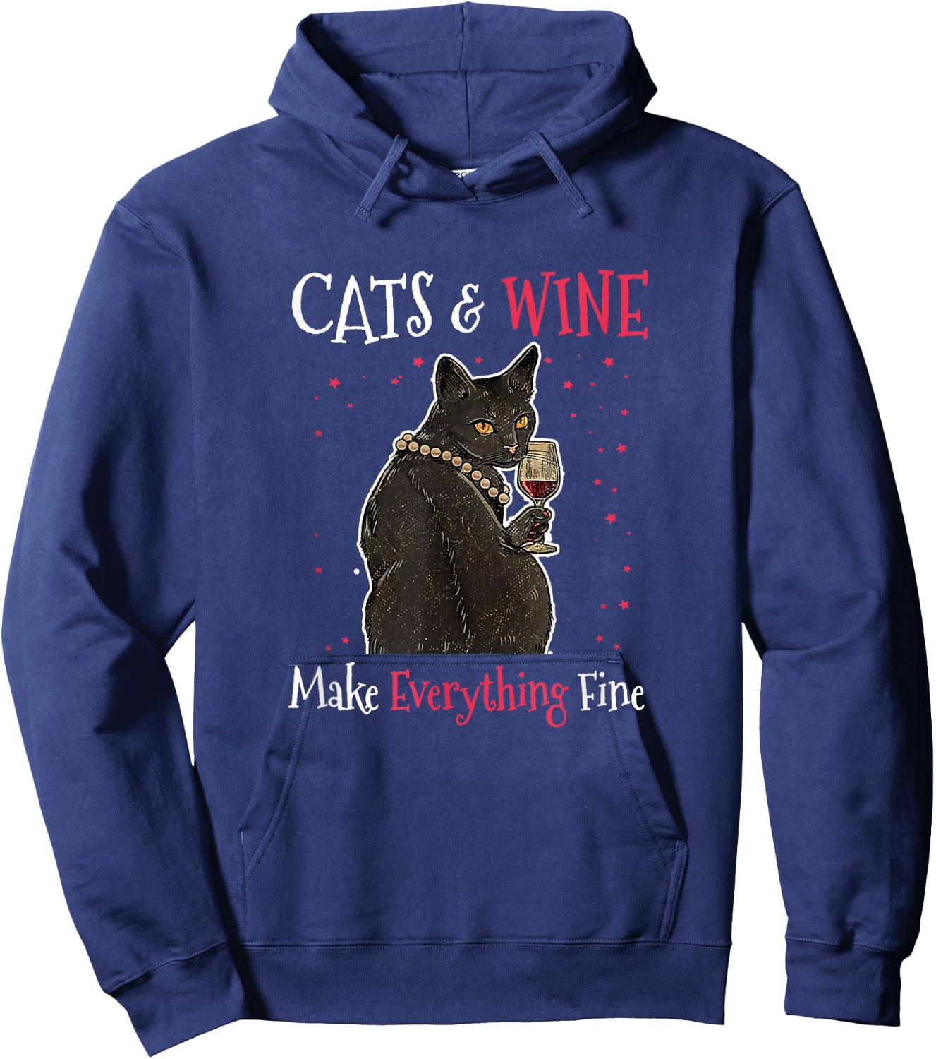 Sarcastic Cats and Wine Make Everything Fine Drinking Lovers Hoodie - Hoodie | Navy