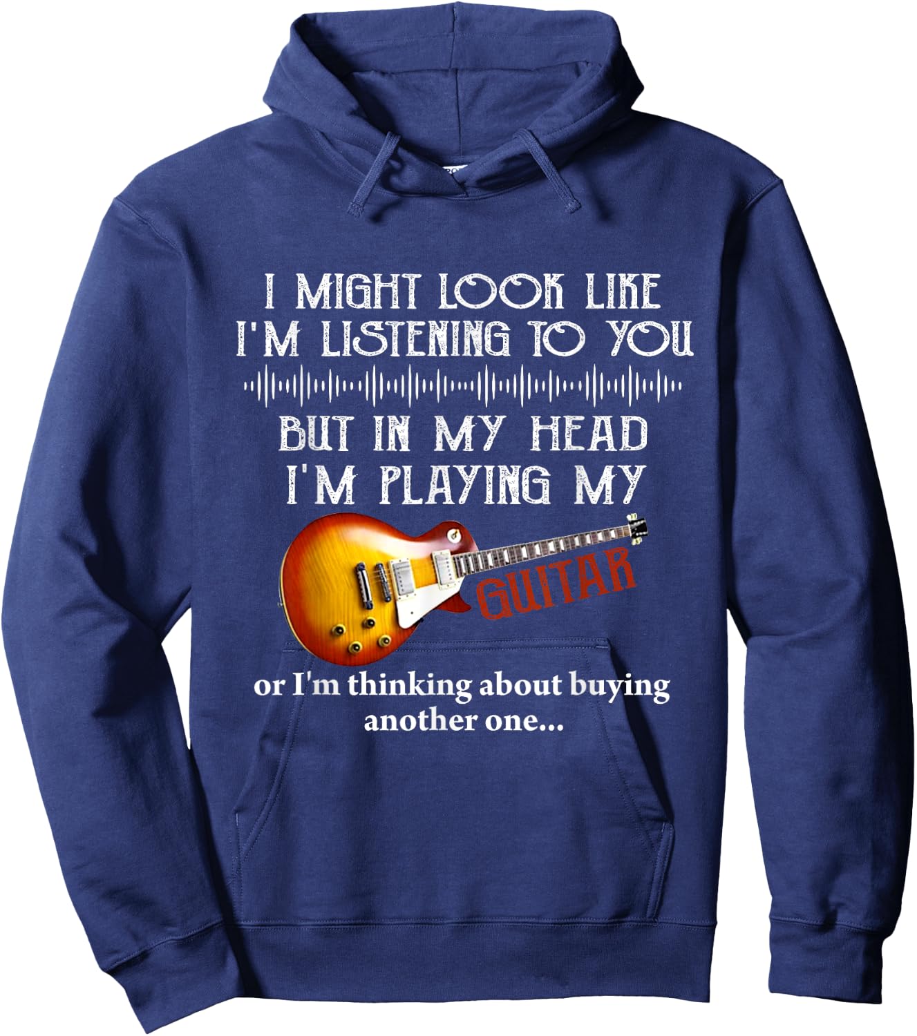 I Might Look Like I'm Listening to You Funny Music Guitar Hoodie - Hoodie | Navy