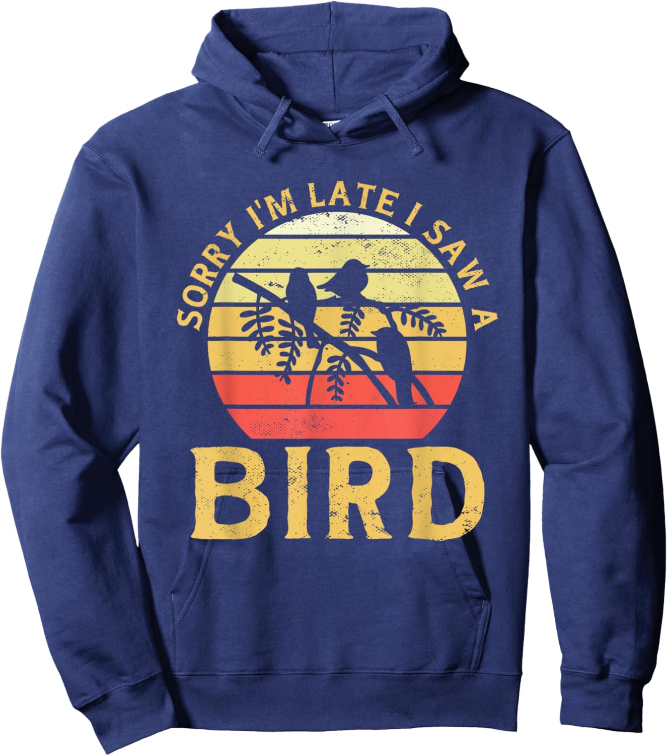 Bird Watching Sorry I'm Late I Saw A Bird Birding Hoodie - Hoodie | Navy