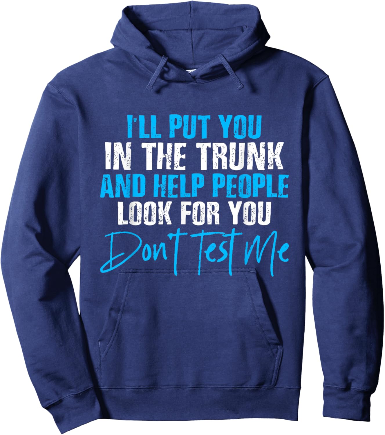 I Will Put You In A Trunk And Help People Look For You by I Will Put You In The Trunk shirt - -Adults, Humor Lovers - Black, Small - Short Sleeve Hoodie - Hoodie | Navy
