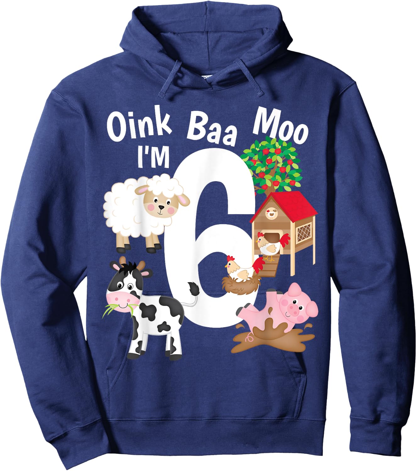 Oink Baa Moo I'm 6 Farm Theme Farm Animals 6th Birthday Gift Hoodie - Hoodie | Navy