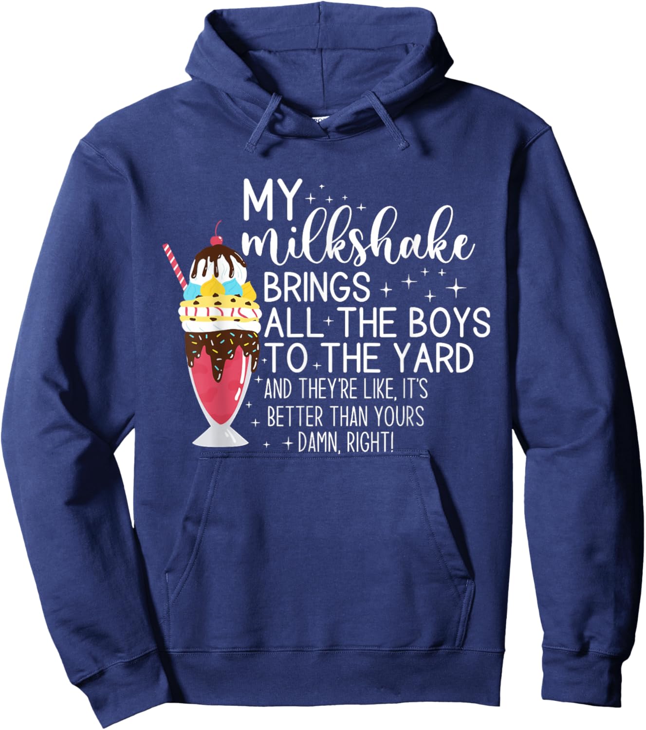 My Milkshake Brings All The Boys To The Yard Funny Quote Hoodie - Hoodie | Navy