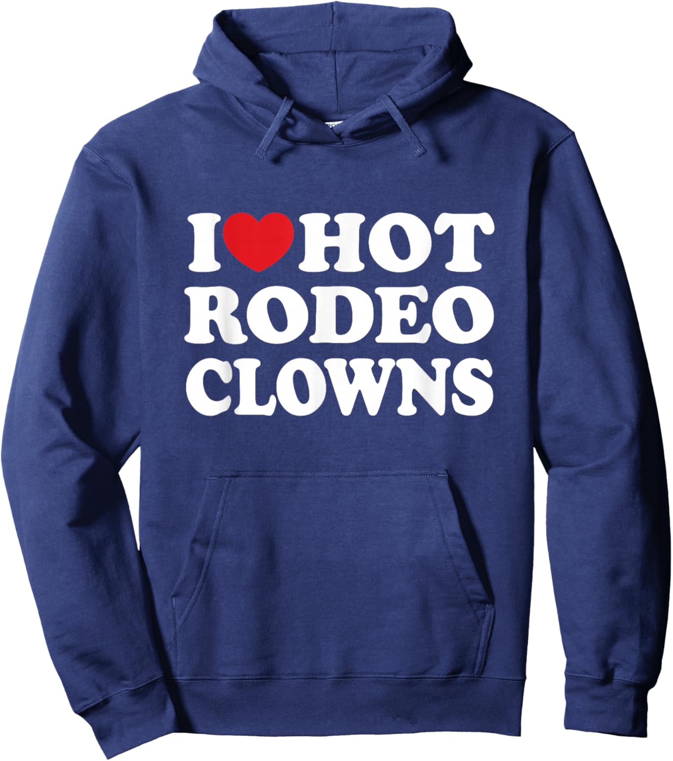 I Love Hot Rodeo Clowns Country Western Cowgirl Hoodie - Hoodie | Navy
