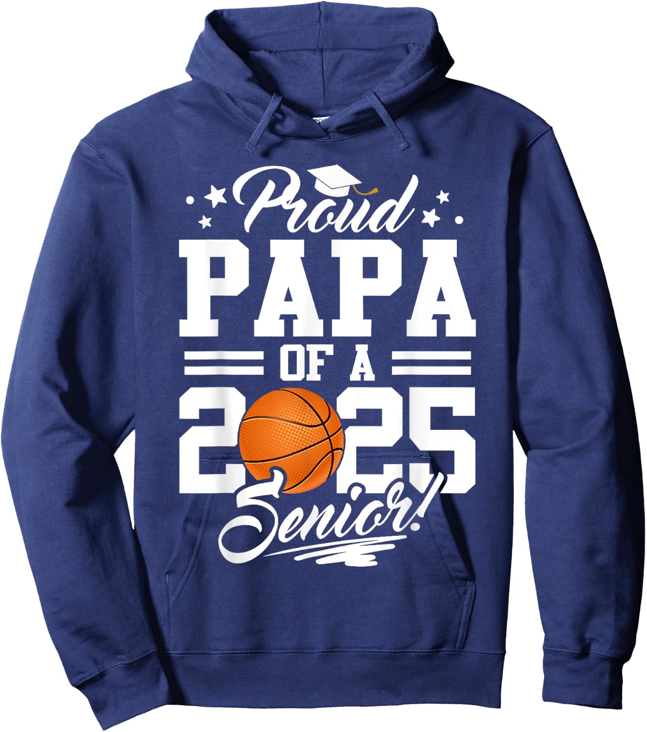 Proud Papa Of A 2025 Senior Basketball Dad Graduation Hoodie - Hoodie | Navy