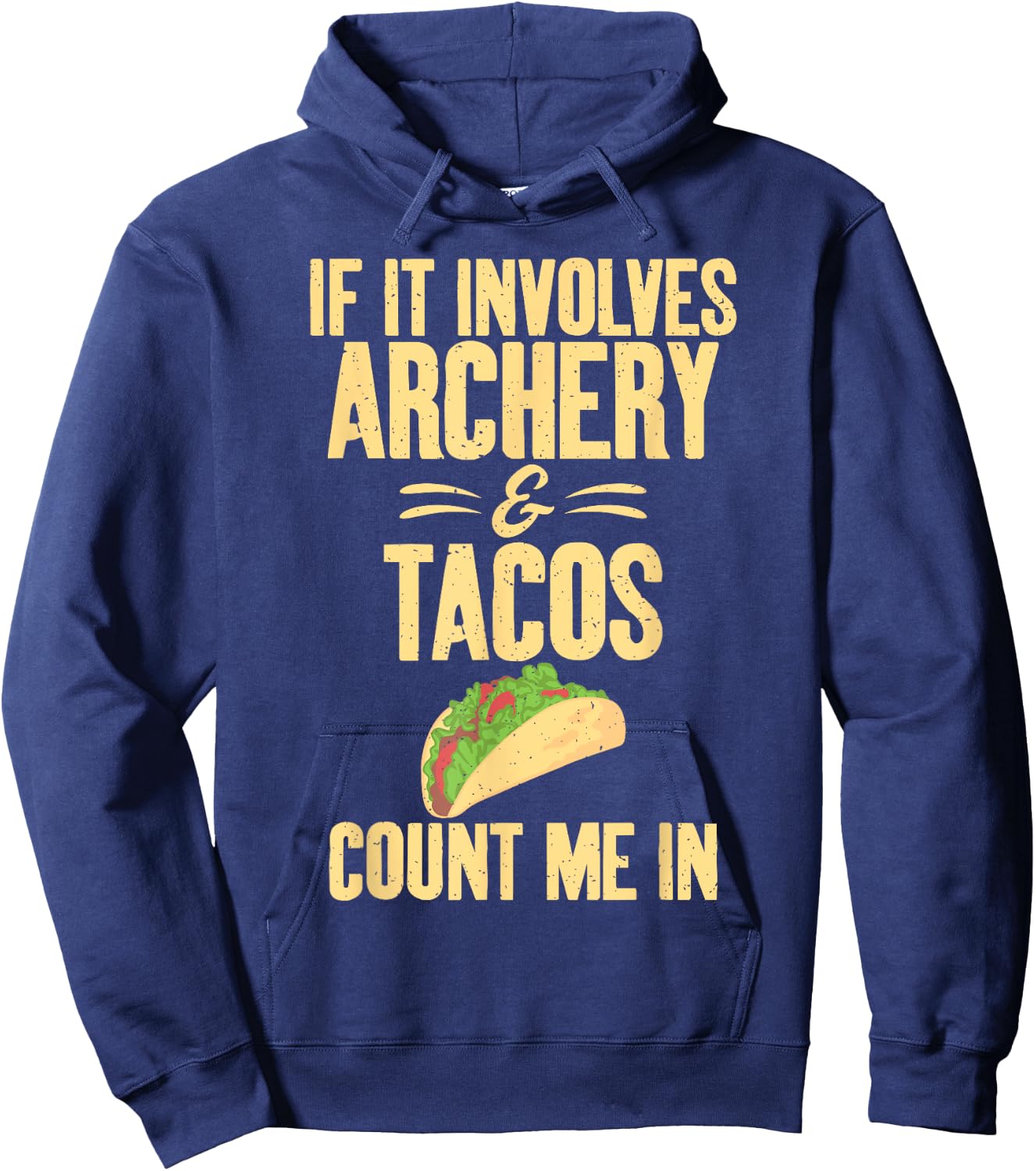 If it involves Archery and Tacos count me in Archery Hoodie - Hoodie | Navy