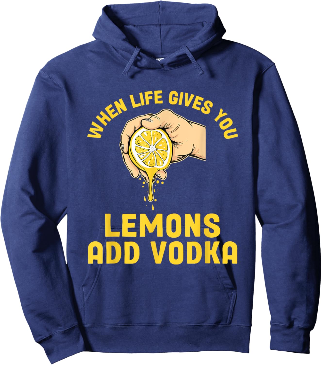 When Life Gives You Lemons Add Vodka Lemonade Cocktails Hoodie - Hoodie | Navy