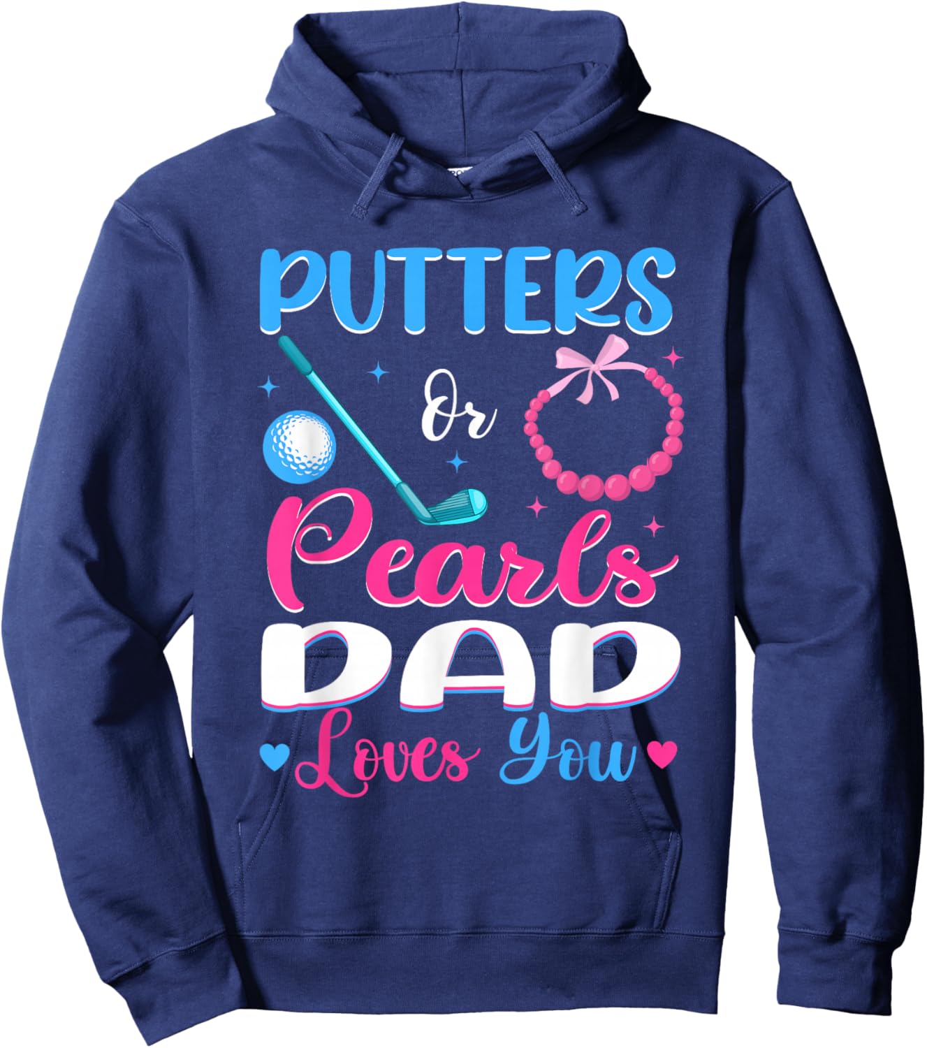 Putters Or Pearls Dad Loves You Gender Reveal Family Hoodie - Hoodie | Navy