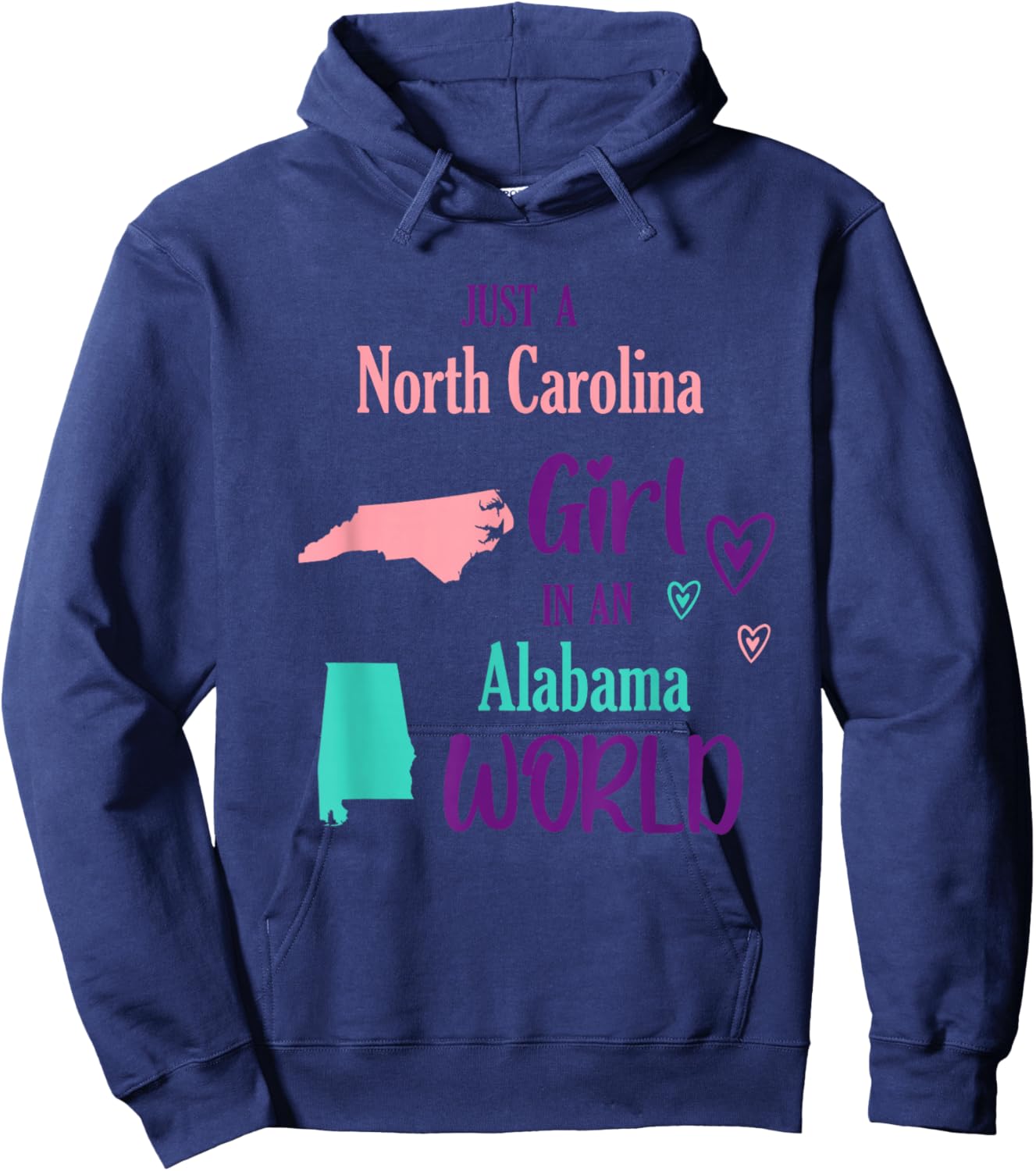 Proud Girl Just a North Carolina girl in an Alabama World Hoodie - Hoodie | Navy