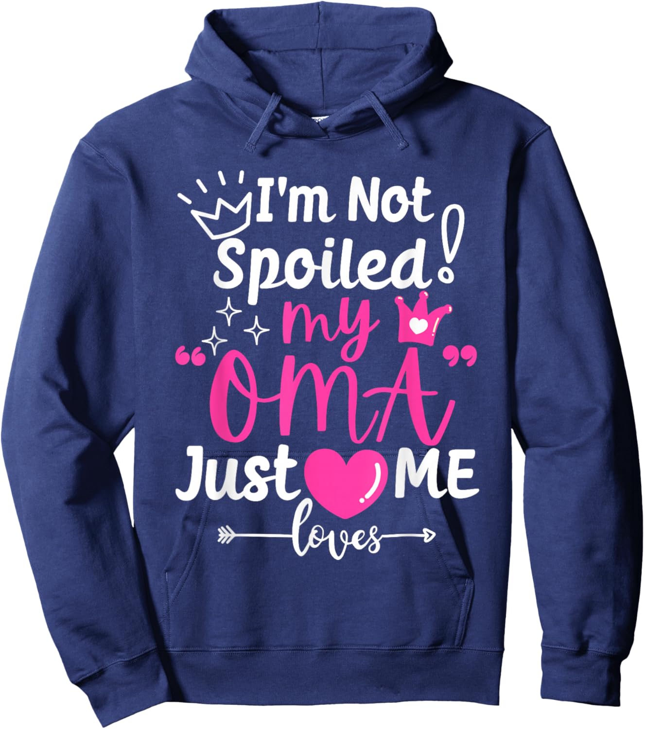 I'm Not Spoiled My Oma Just Loves Me for Team Girls Matching Hoodie - Hoodie | Navy