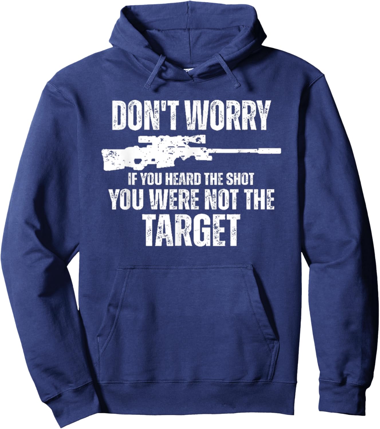 Don't Worry If You Heard The Shot You Were Not The Target Hoodie - Hoodie | Navy