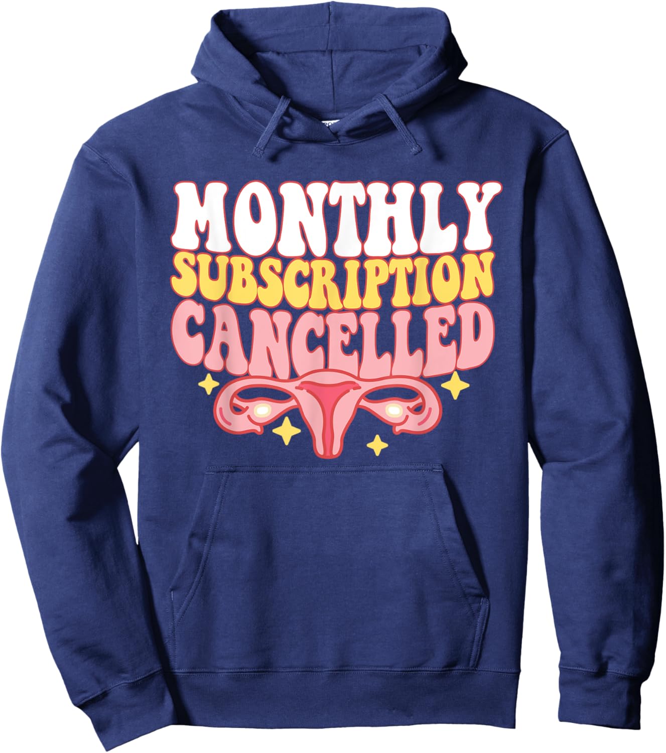 Monthly Subscription Cancelled Hysterectomy Uterus Removal Hoodie - Hoodie | Navy
